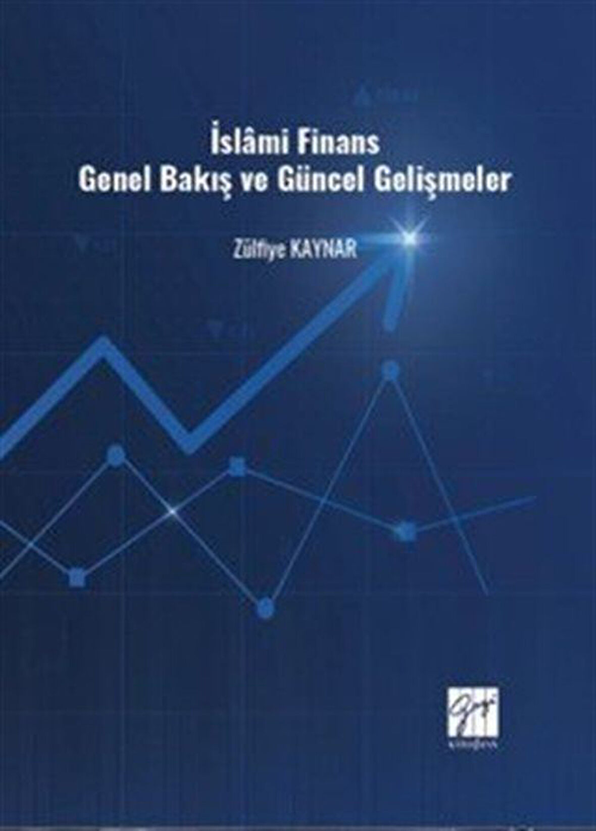 İslami Finans Genel Bakış ve Güncel Gelişmeler / Zülfiye Kaynar