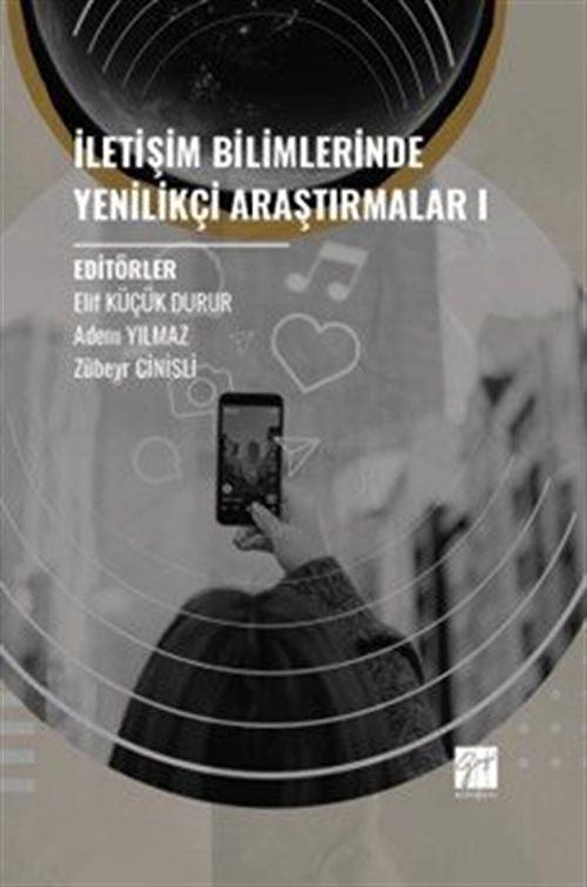 İletişim Bilimlerinde Yenilikçi Araştırmalar I / Kolektif