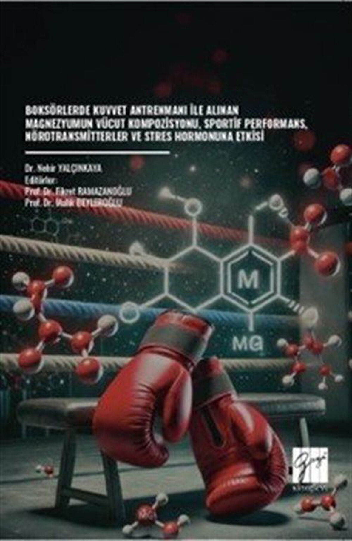 Boksörlerde Kuvvet Antrenmanı İle Alınan Magnezyumun Vücut Kompozisyonu, Sportif Performans, Nörotransmitterler ve Stres Hormonuna Etkisi / Nehir Yalçınkaya