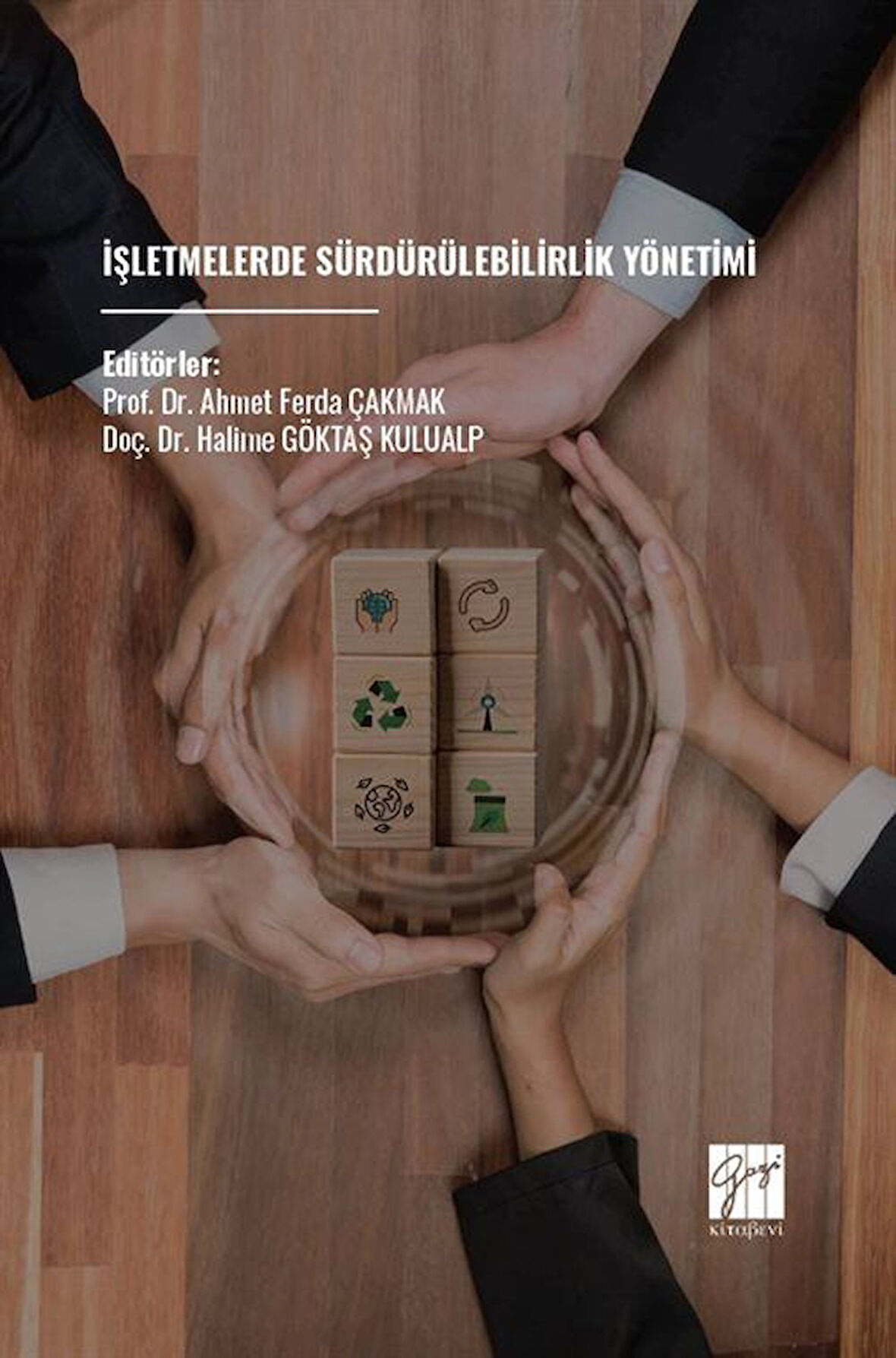 İşletmelerde Sürdürülebilirlik Yönetimi / Prof. Dr. Ahmet Ferda Çakmak