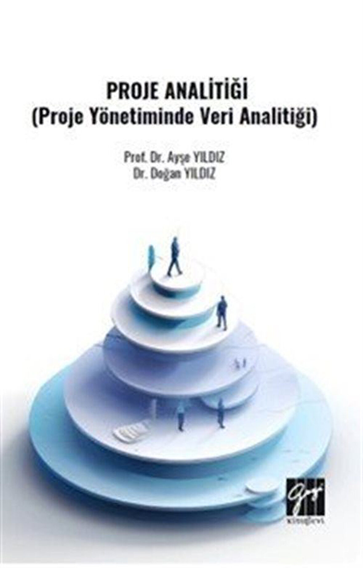 Proje Analitiği (Proje Yönetiminde Veri Analitiği) / Doğan Yıldız