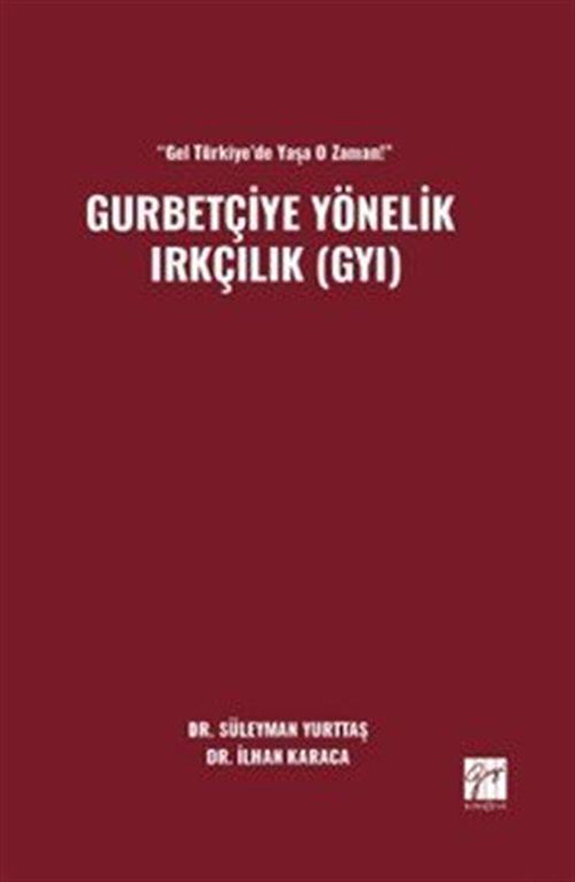 "Gel Türkiye'de Yaşa O Zaman!" Gurbetçiye Yönelik Irkçılık (GYI) / Dr. İlhan Karaca