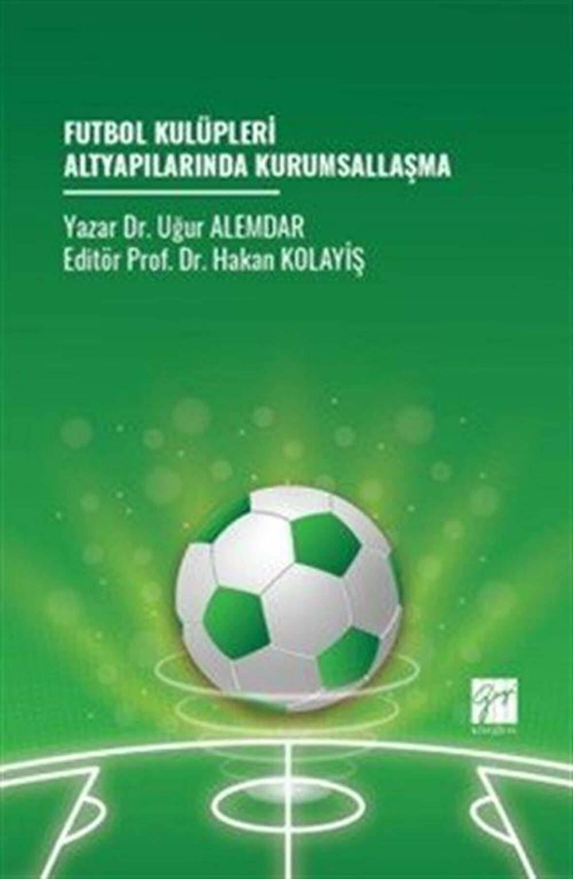 Futbol Kulüpleri Altyapılarında Kurumsallaşma / Dr. Uğur Alemdar