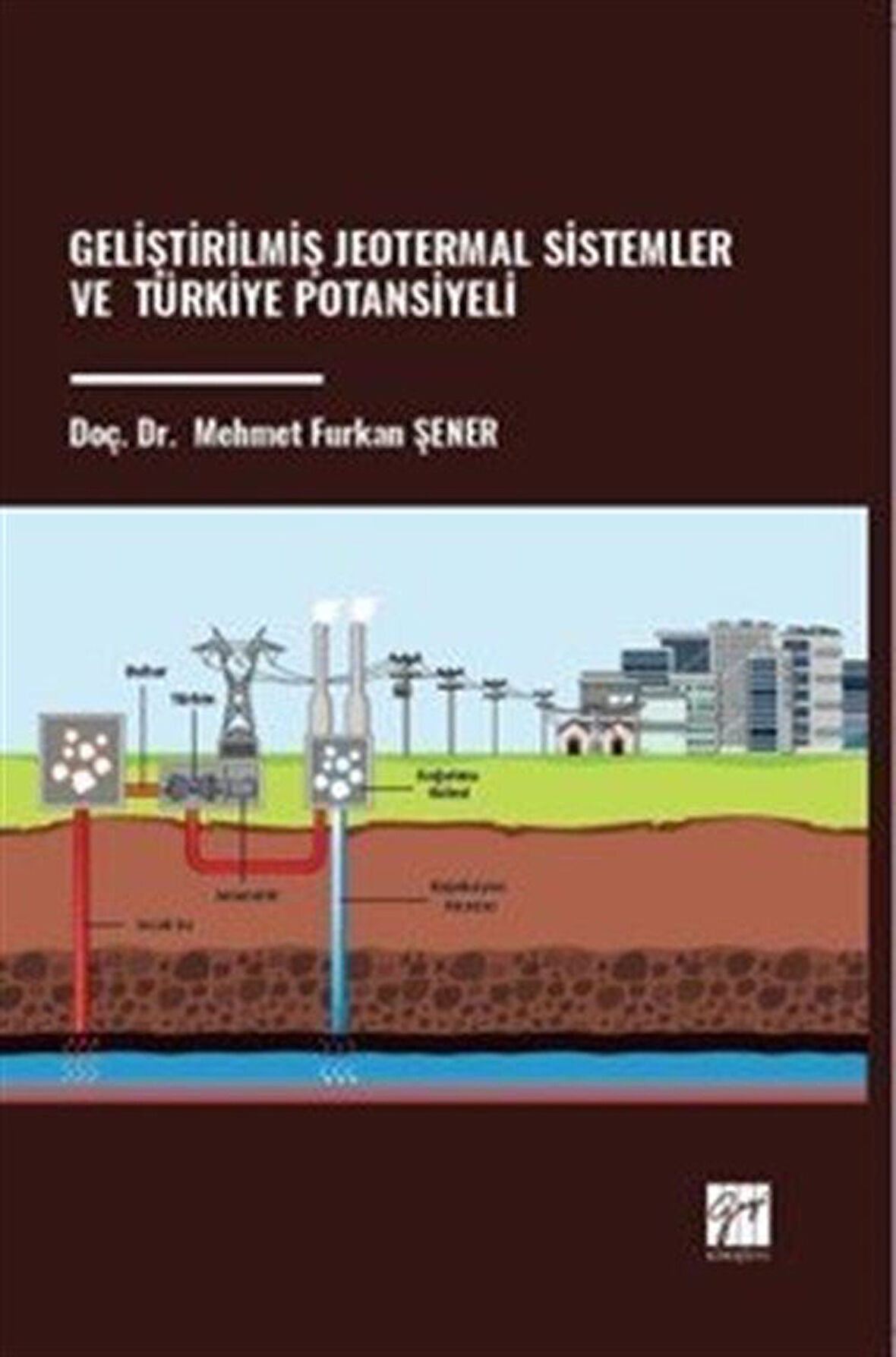Geliştirilmiş Jeotermal Sistemler ve Türkiye Potansiyeli / Doç. Dr. Mehmet Furkan Şener