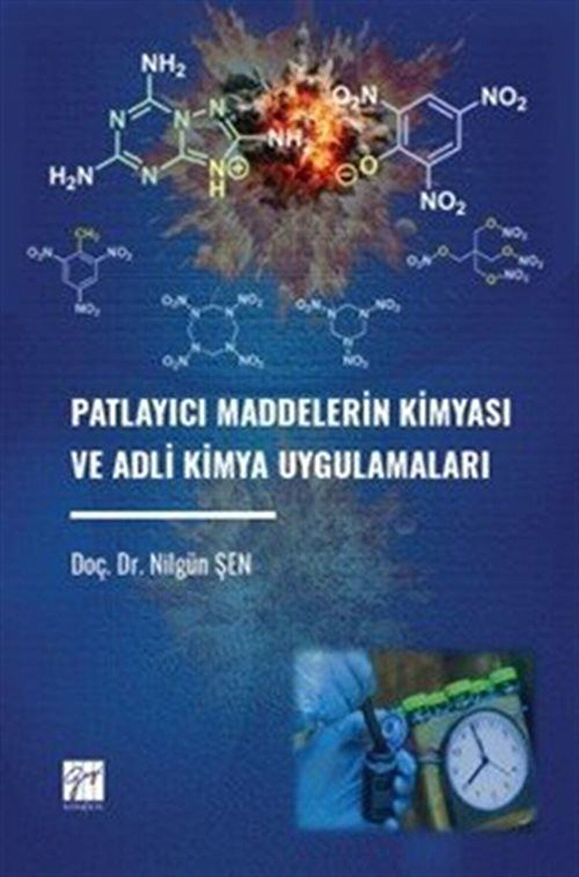 Patlayıcı Maddelerin Kimyası ve Adli Kimya Uygulamaları / Doç. Dr. Nilgün Şen