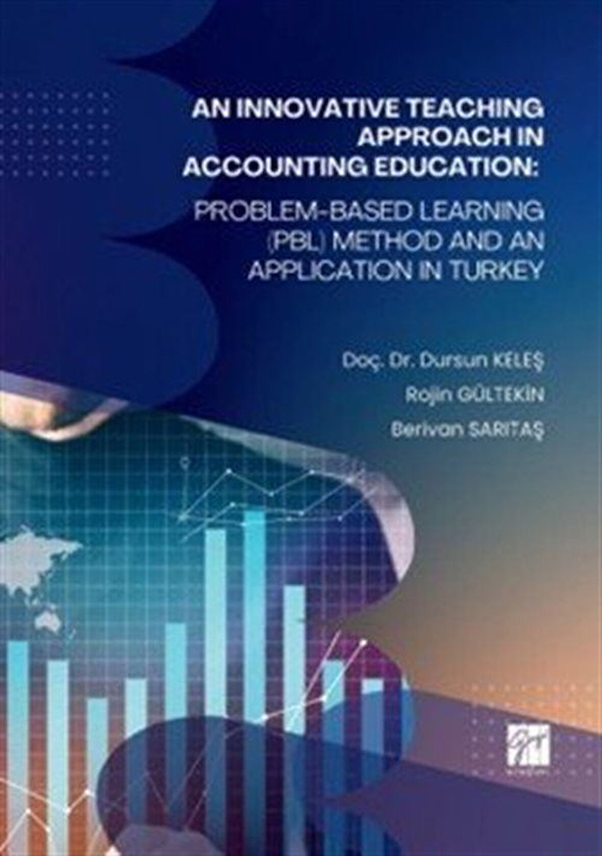 An Innovatıve Teachıng Approach In Accountıng Educatıon: Problem-Based Learnıng (Pbl) Method And An Applıcatıon In Turkey / Doç. Dr. Dursun Keleş
