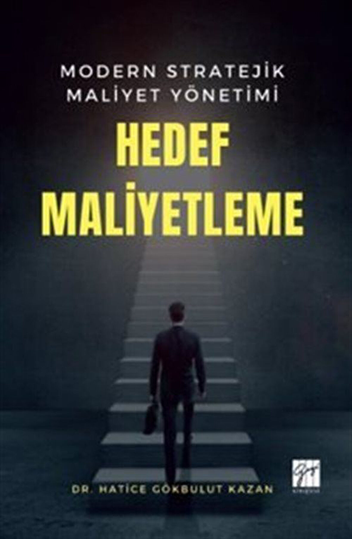 Modern Stratejik Maliyet Yönetimi Hedef Maliyetleme / Hatice Gökbulut Kazan