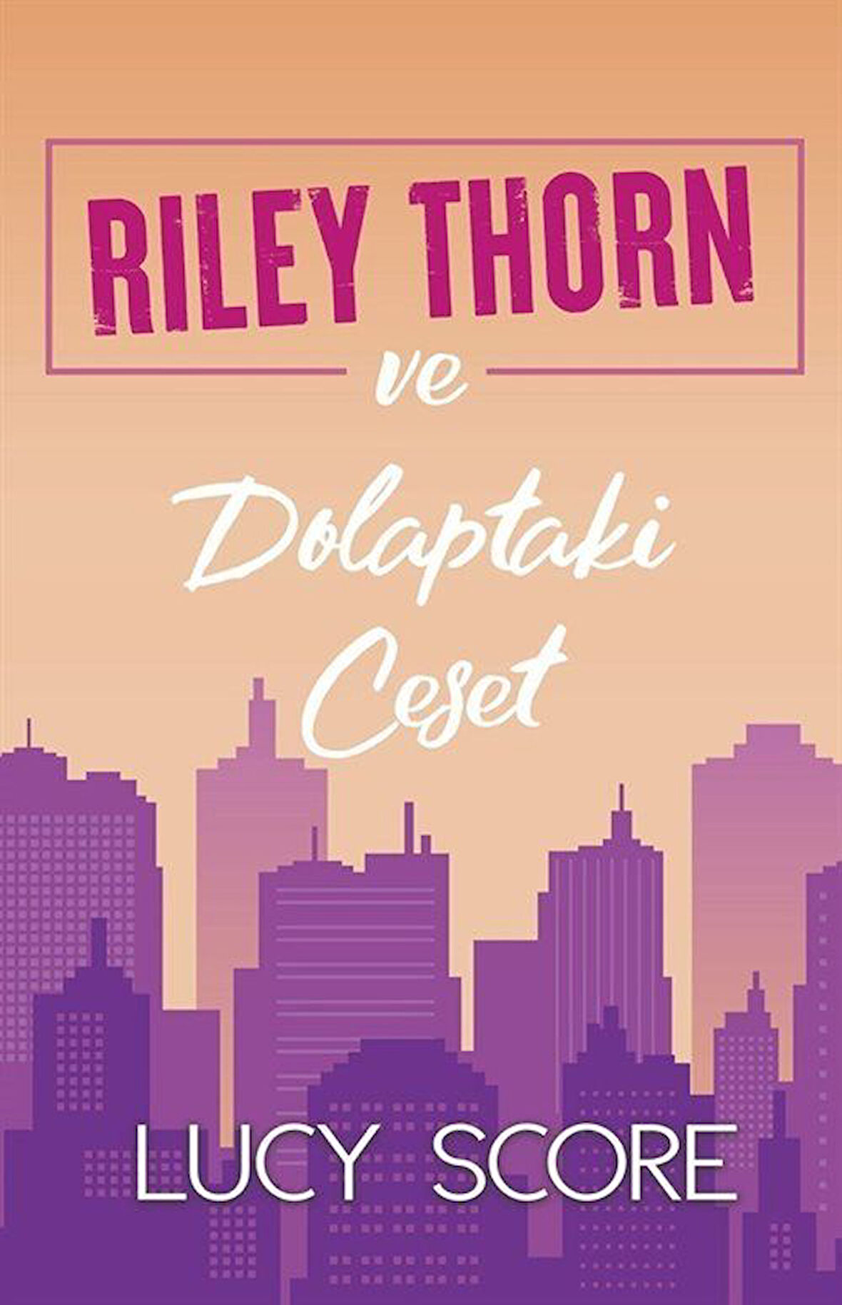 Riley Thorn ve Dolaptaki Ceset / Lucy Score