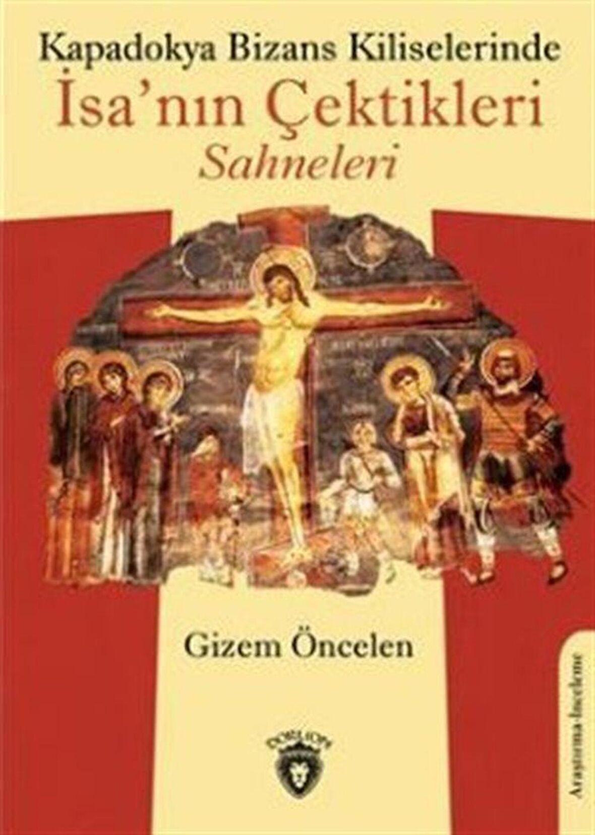 Kapadokya Bizans Kiliselerinde İsa’nın Çektikleri Sahneleri
