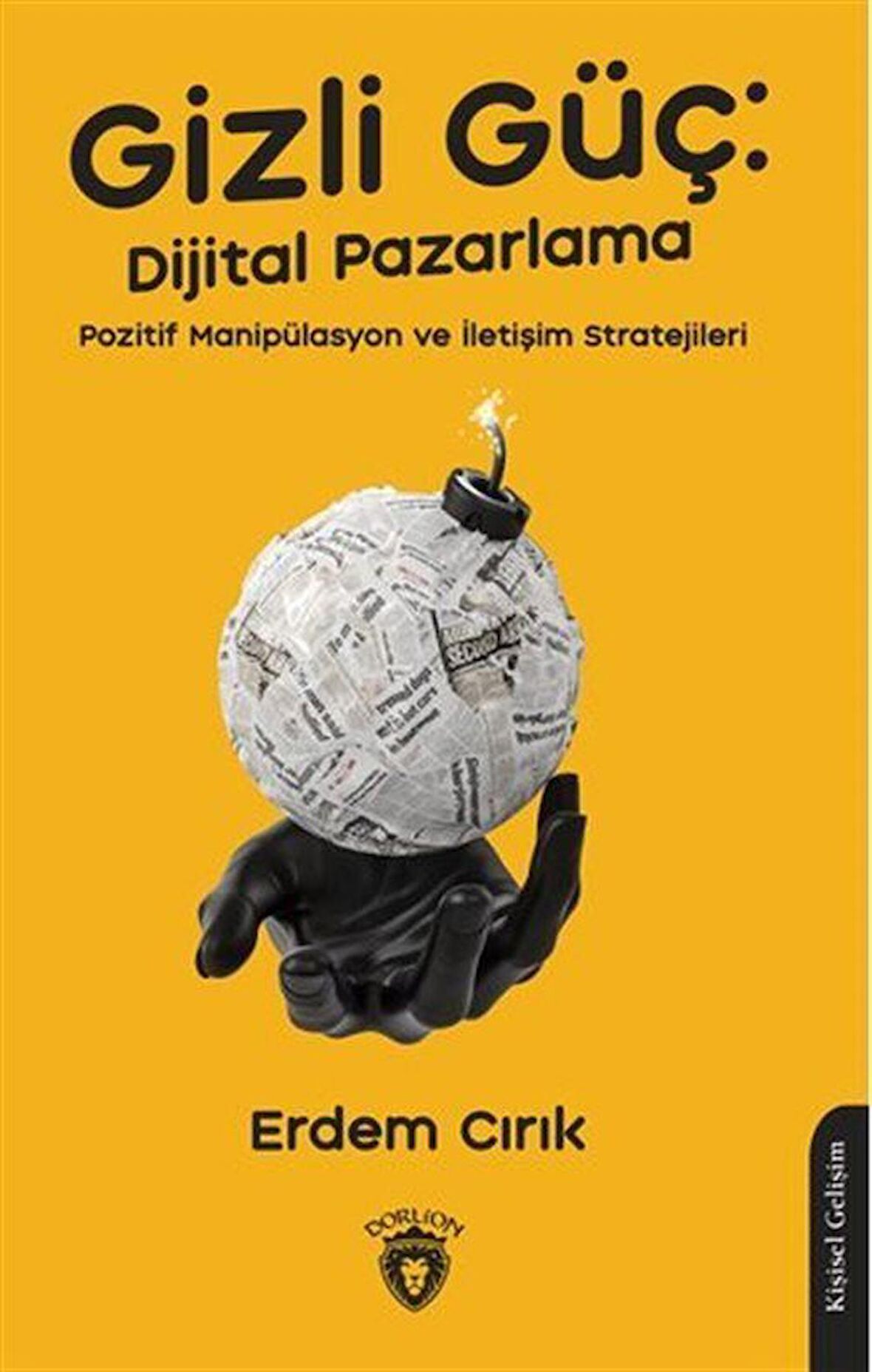 Gizli Güç: Dijital Pazarlama, Pozitif Manipülasyon ve İletişim Stratejileri