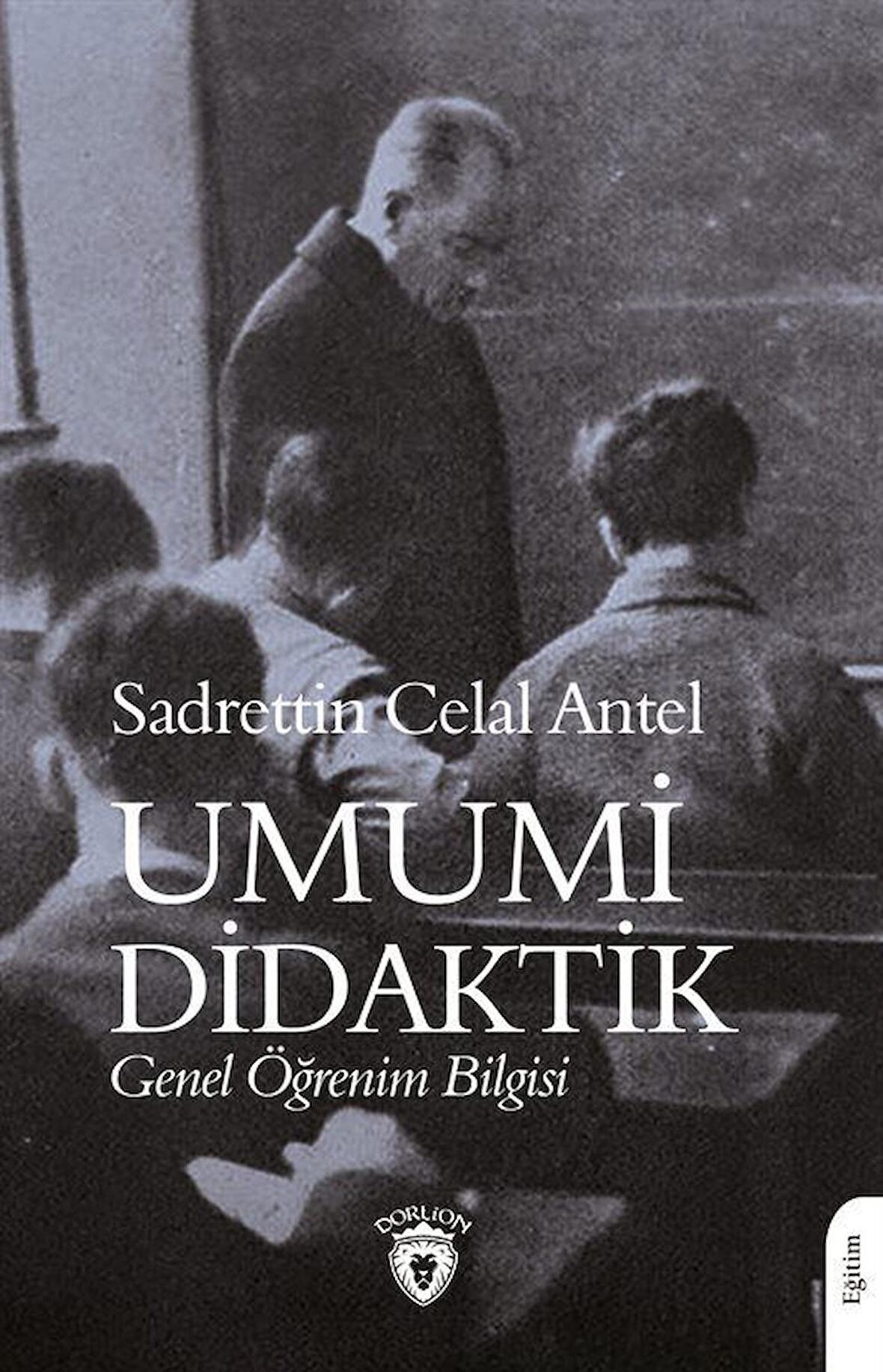 Umumi Didaktik & Genel Öğrenim Bilgisi / Sadrettin Celal Antel