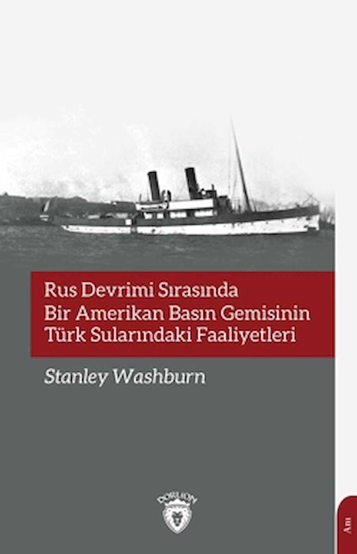 Rus Devrimi Sırasında Bir Amerikan Basın Gemisinin Türk Sularındaki Faaliyetleri