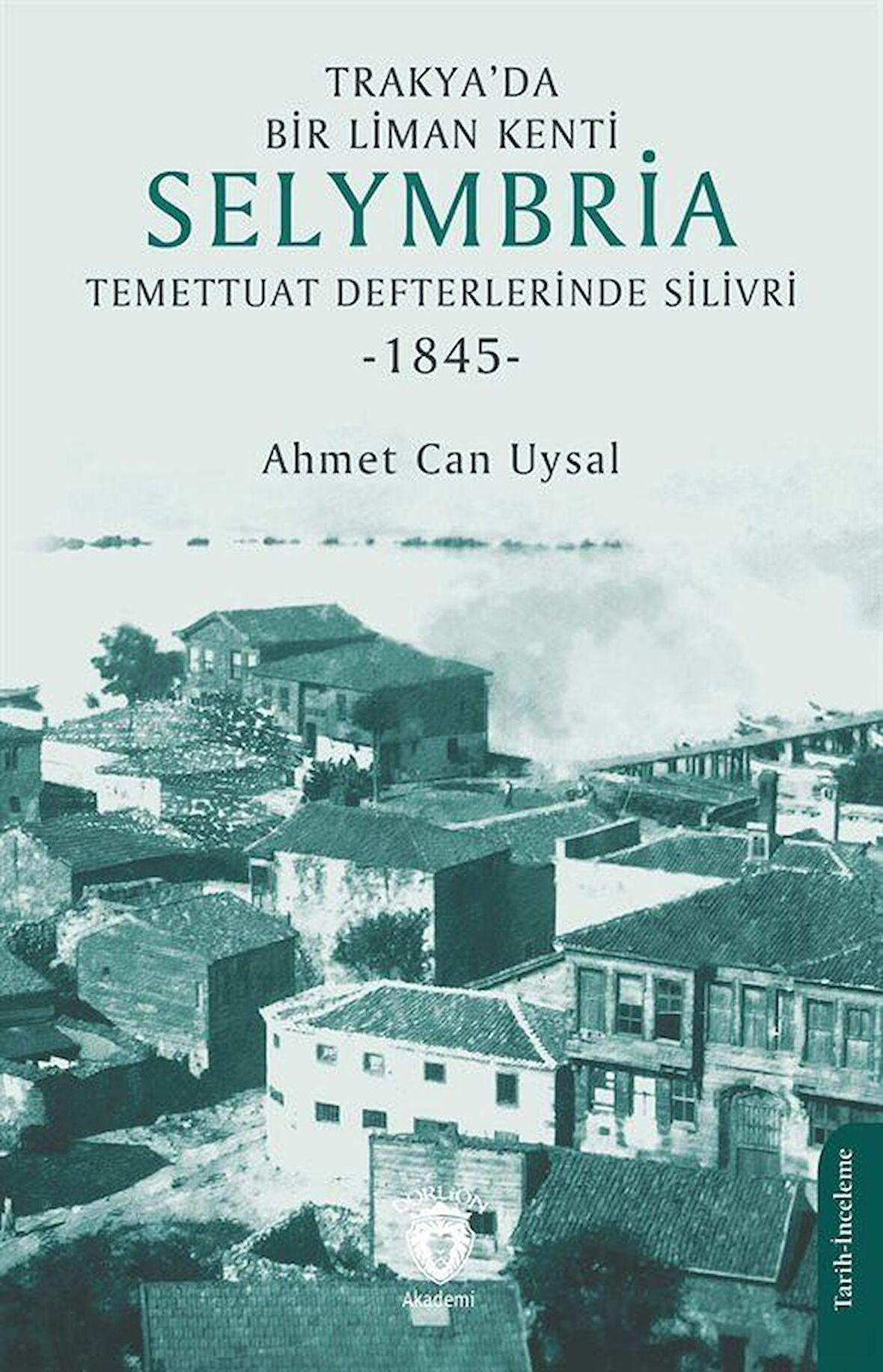 Trakya’da Bir Liman Kenti Selymbria: Temettuat Defterlerinde Silivri (1845)