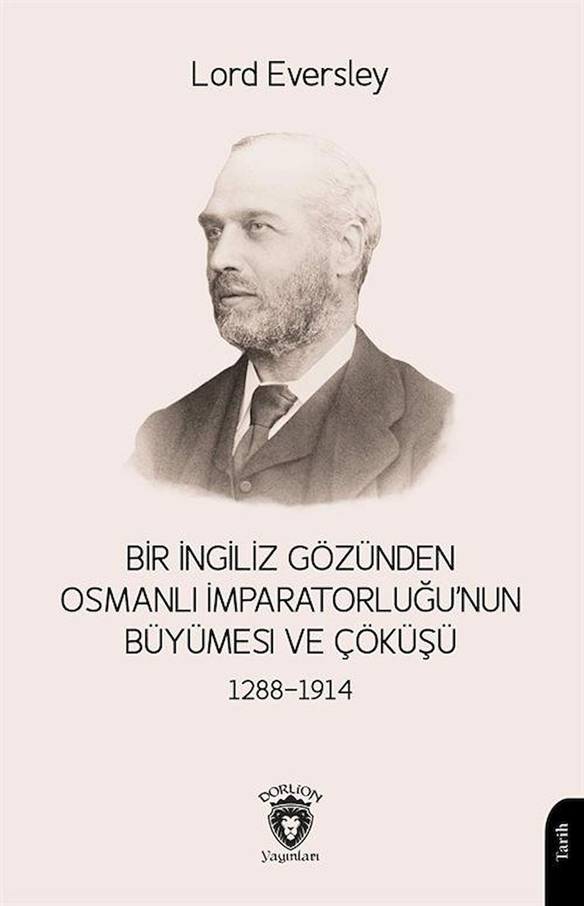 Bir İngiliz Gözünden Osmanlı İmparatorluğu’nun Büyümesi ve Çöküşü 1288-1914