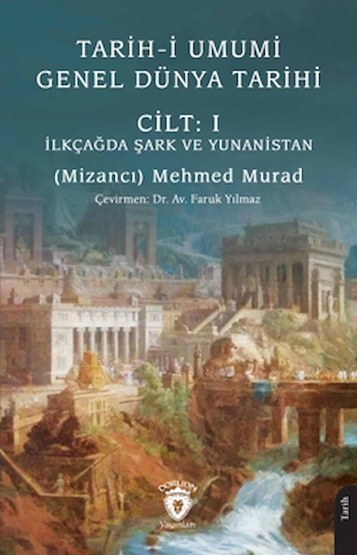 Tarih-i Umumi - Genel Dünya Tarihi Cilt: I İlkçağda Şark ve Yunanistan