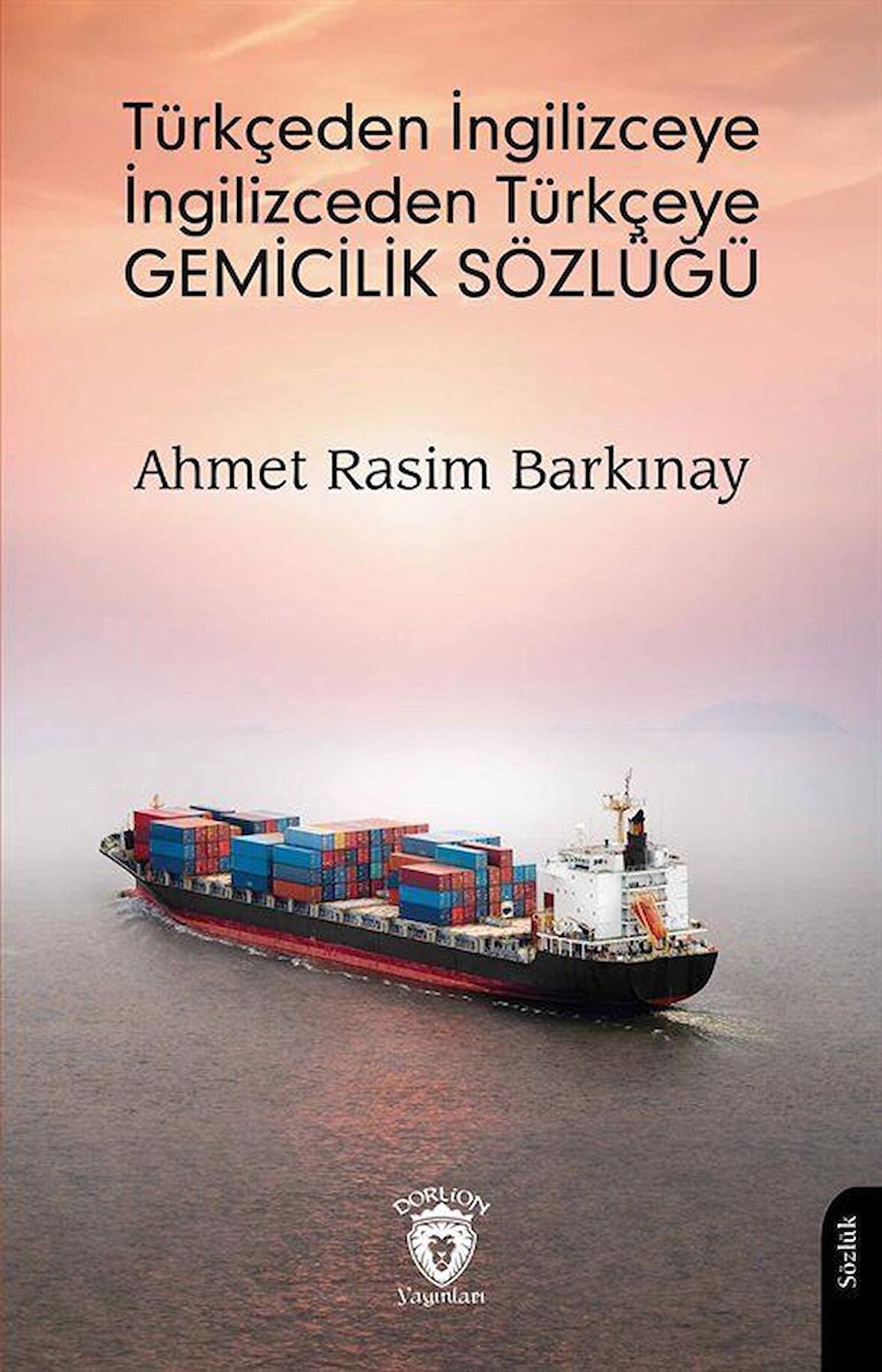 Türkçeden İngilizceye İngilizceden Türkçeye Gemicilik Sözlüğü / Ahmet Rasim Barkınay