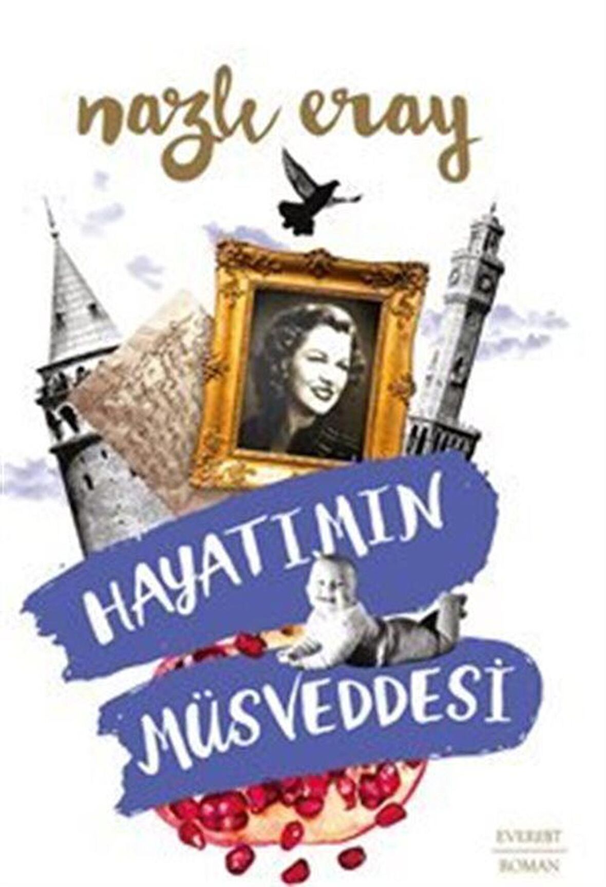 Hayatımın Müsveddesi / Nazlı Eray