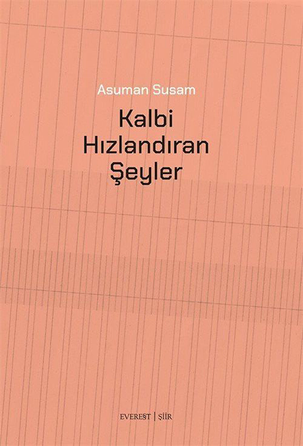 Kalbi Hızlandıran Şeyler / Asuman Susam