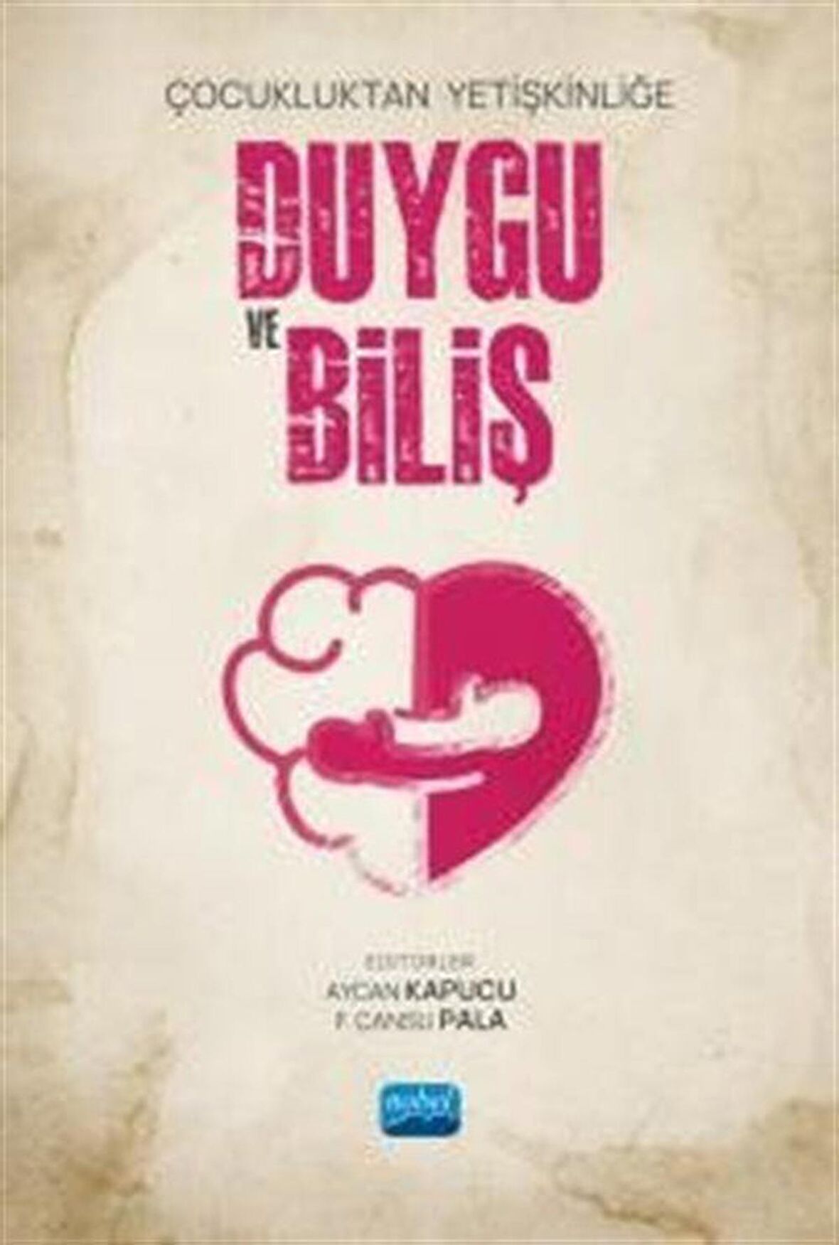 Çocukluktan Yetişkinliğe Duygu ve Biliş / Kolektif