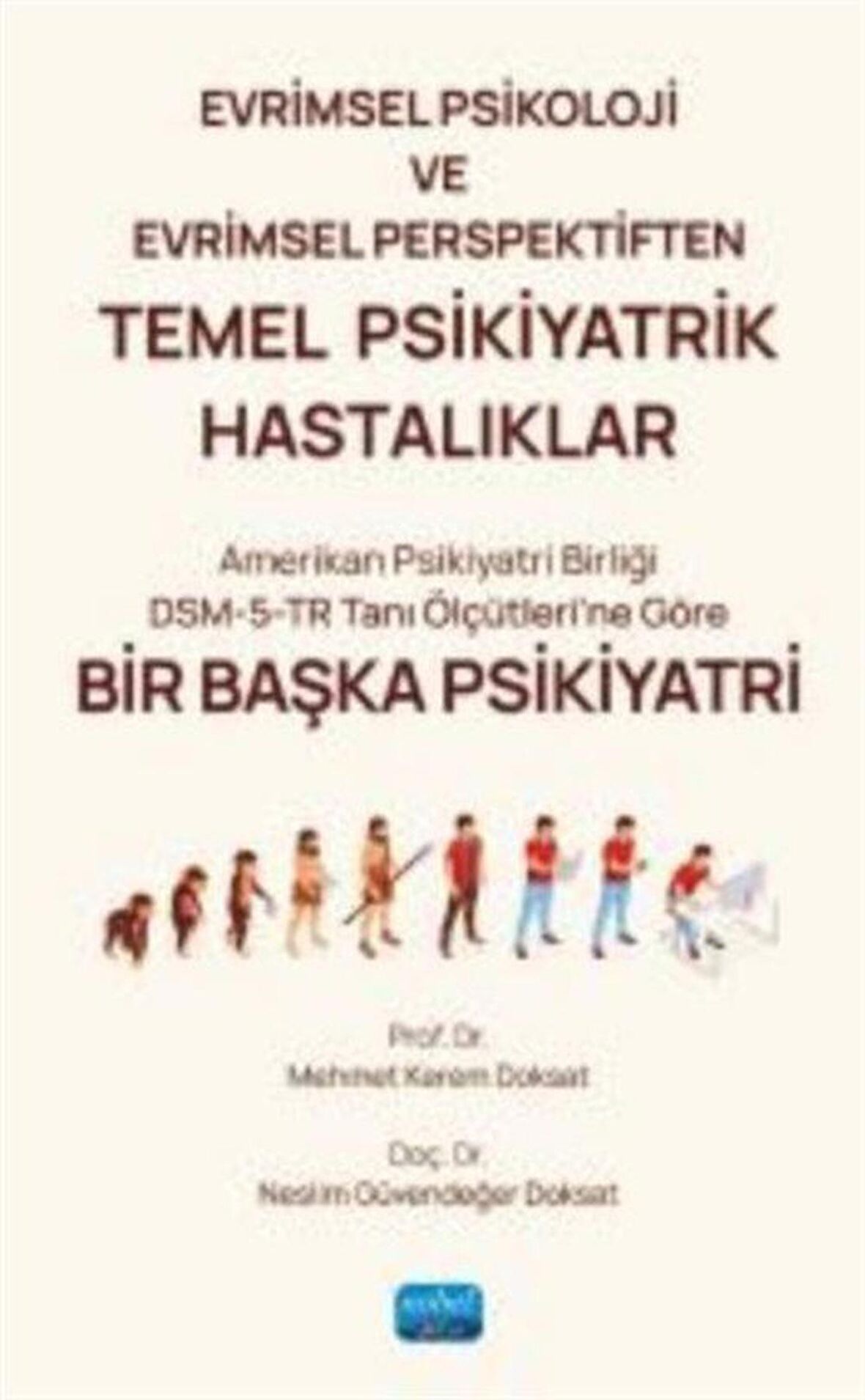 Evrimsel Psikoloji ve Evrimsel Perspektiften TEMEL PSİKİYATRİK HASTALIKLAR / Kolektif