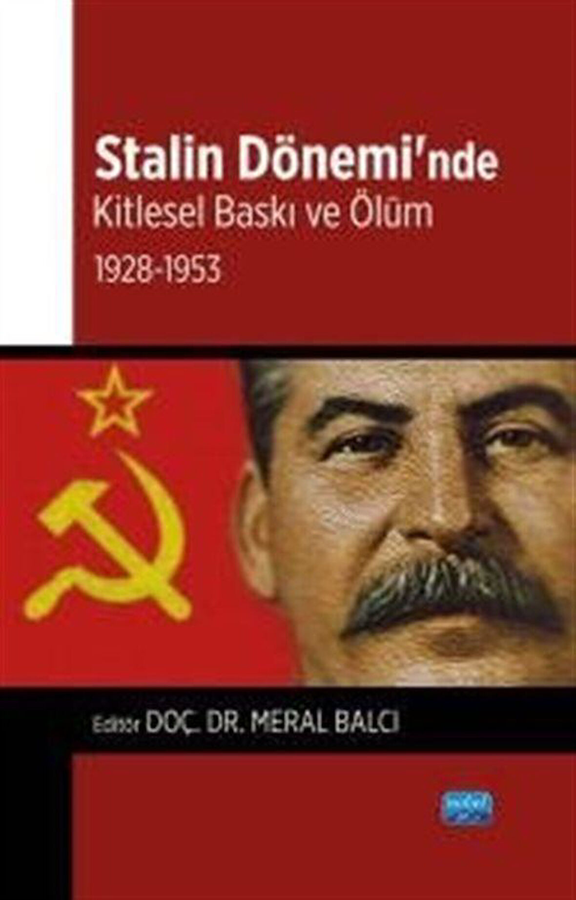 Stalin Dönemi'nde Kitlesel Baskı ve Ölüm: 1928-1953 / Kolektif