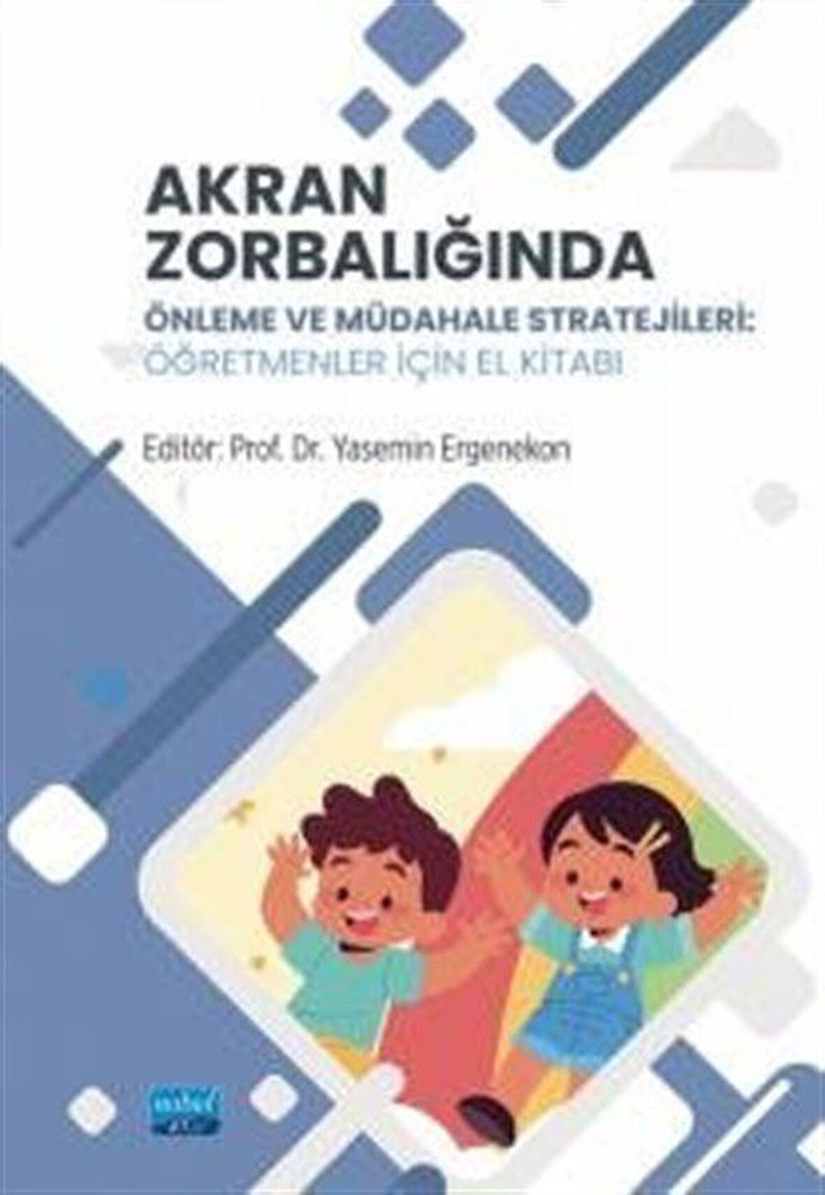 Akran Zorbalığında Önleme ve Müdahale Stratejileri & Öğretmenler İçin El Kitabı / Prof. Dr. Gizem Ergin