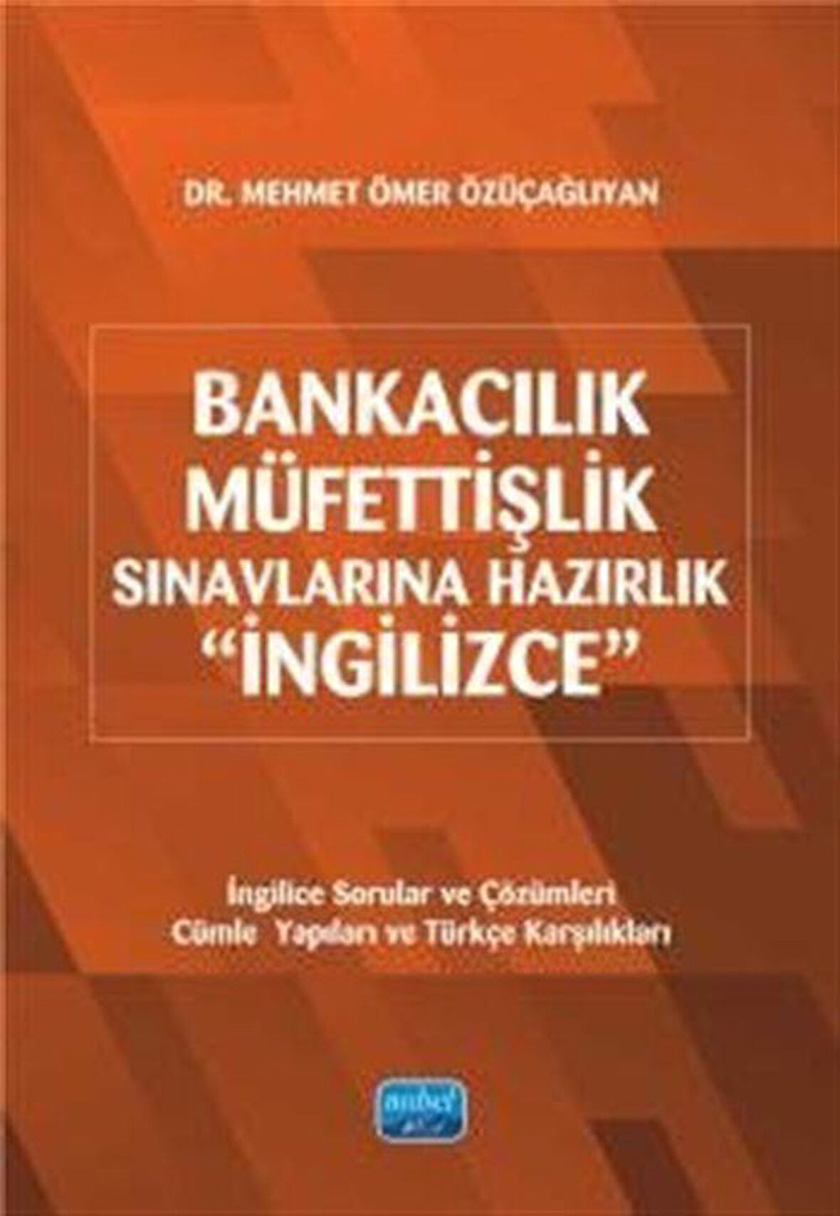 Bankacılık-Müfettişlik Sınavlarına Hazırlık İngilizce / Mehmet Ömer Özüçağlıyan