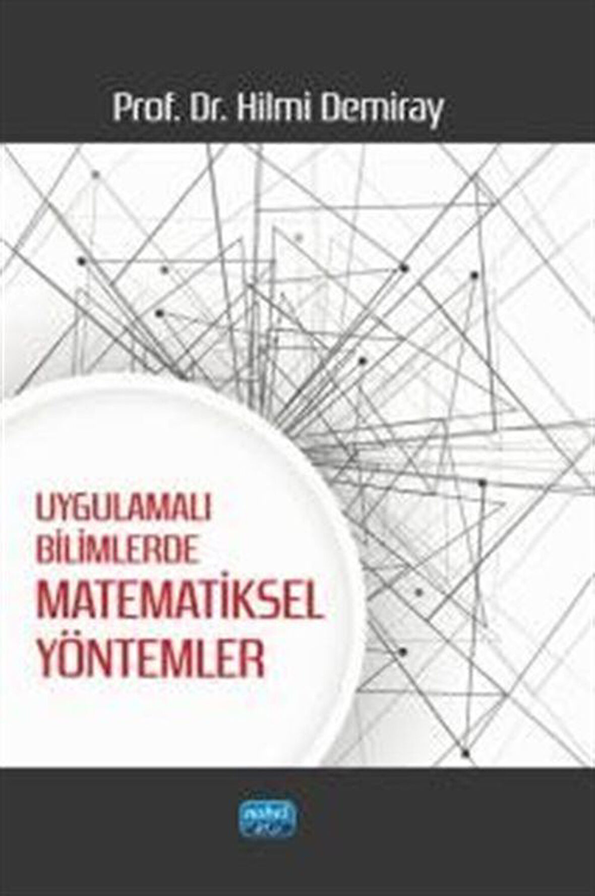 Uygulamalı Bilimlerde Matematiksel Yöntemler / Prof. Dr. Hilmi Demiray