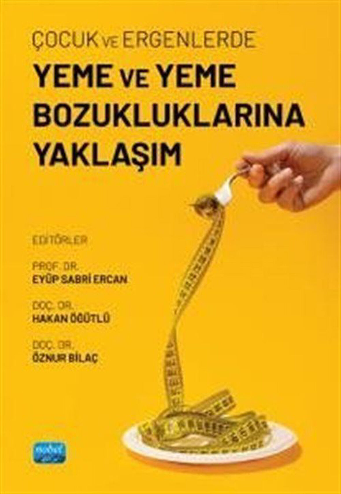 Çocuk ve Ergenlerde Yeme ve Yeme Bozukluklarına Yaklaşım / Kolektif