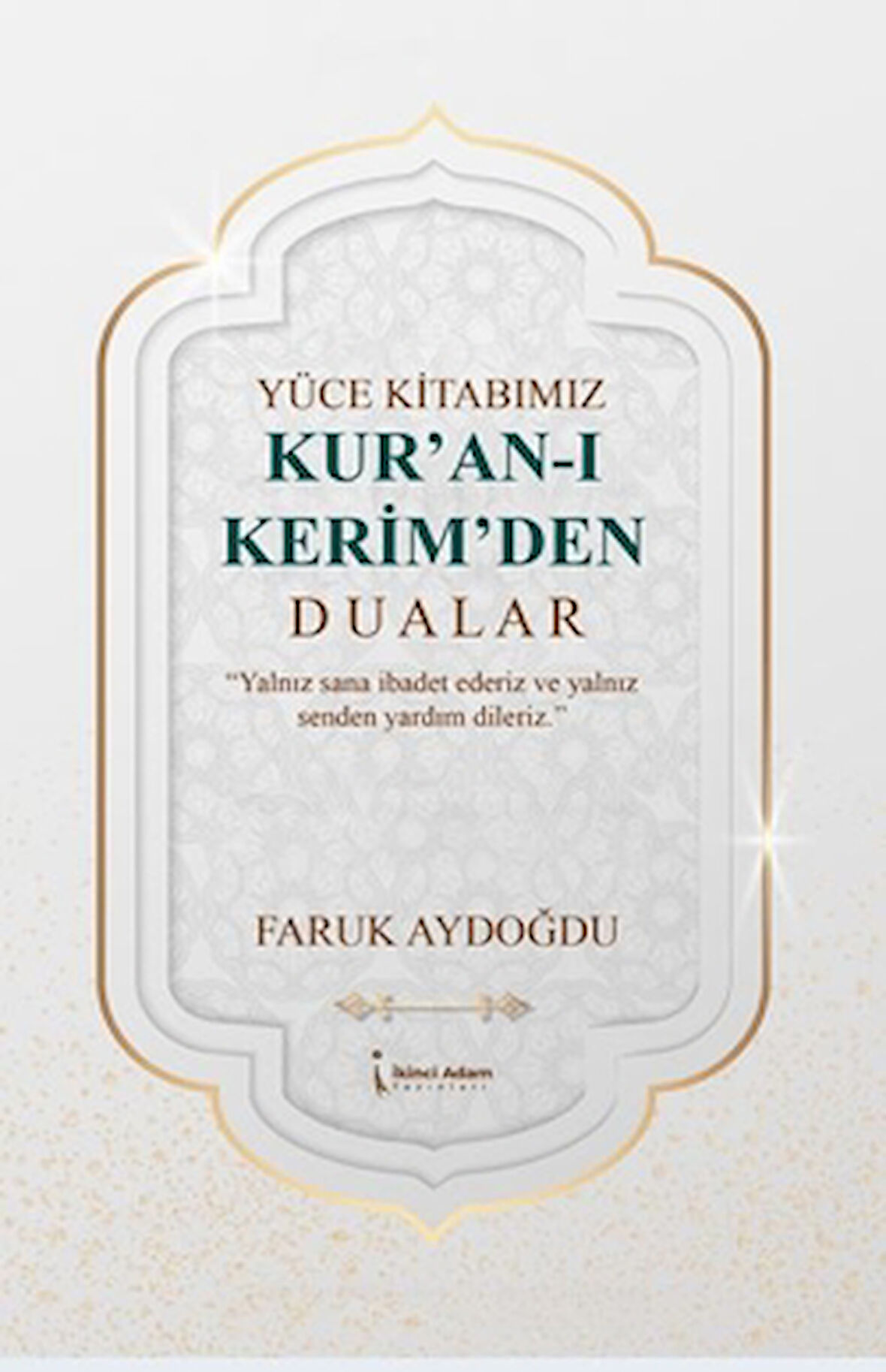 Yüce Kitabımız Kur'an-ı Kerim'den Dualar