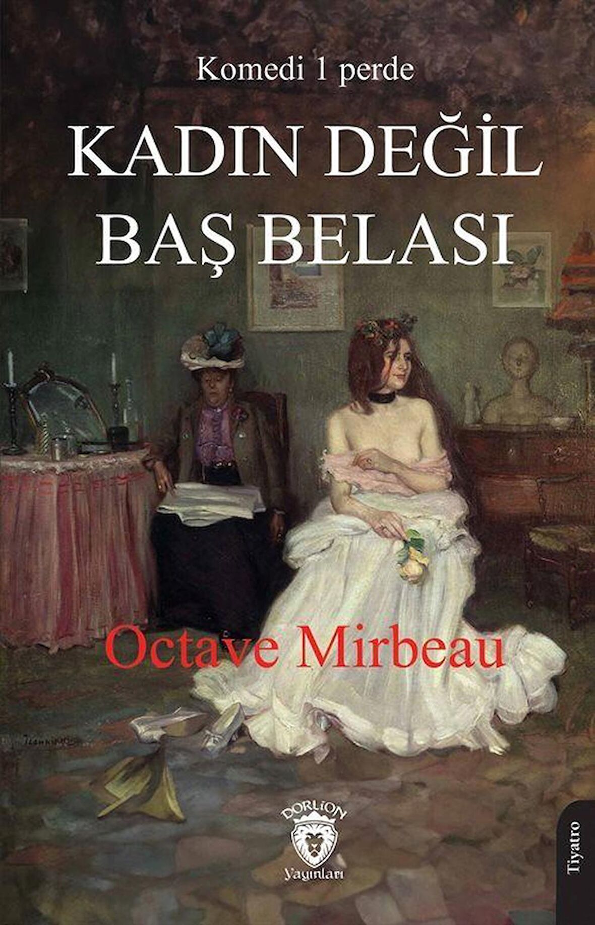 Kadın Değil Baş Belası / Octave Mirbeau