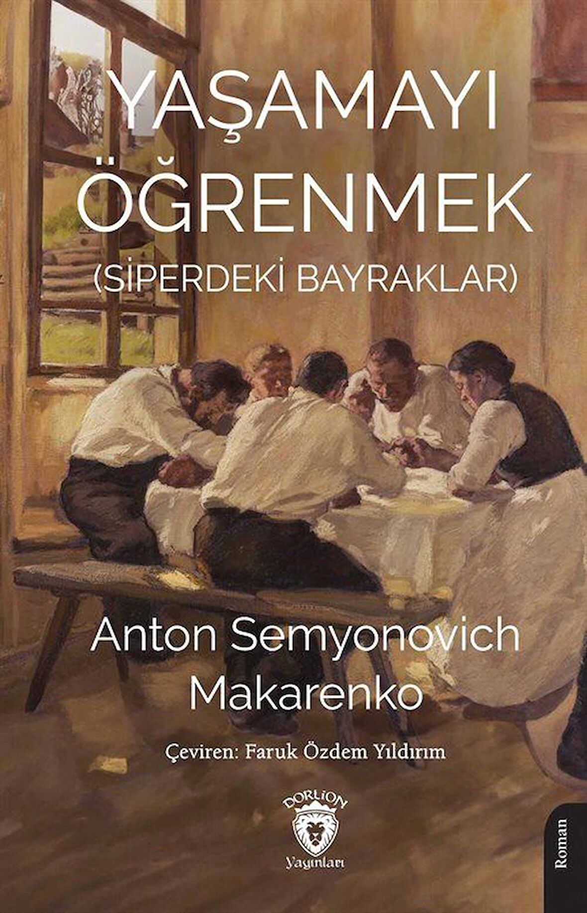Yaşamayı Öğrenmek (Siperdeki Bayraklar) / Anton S. Makarenko