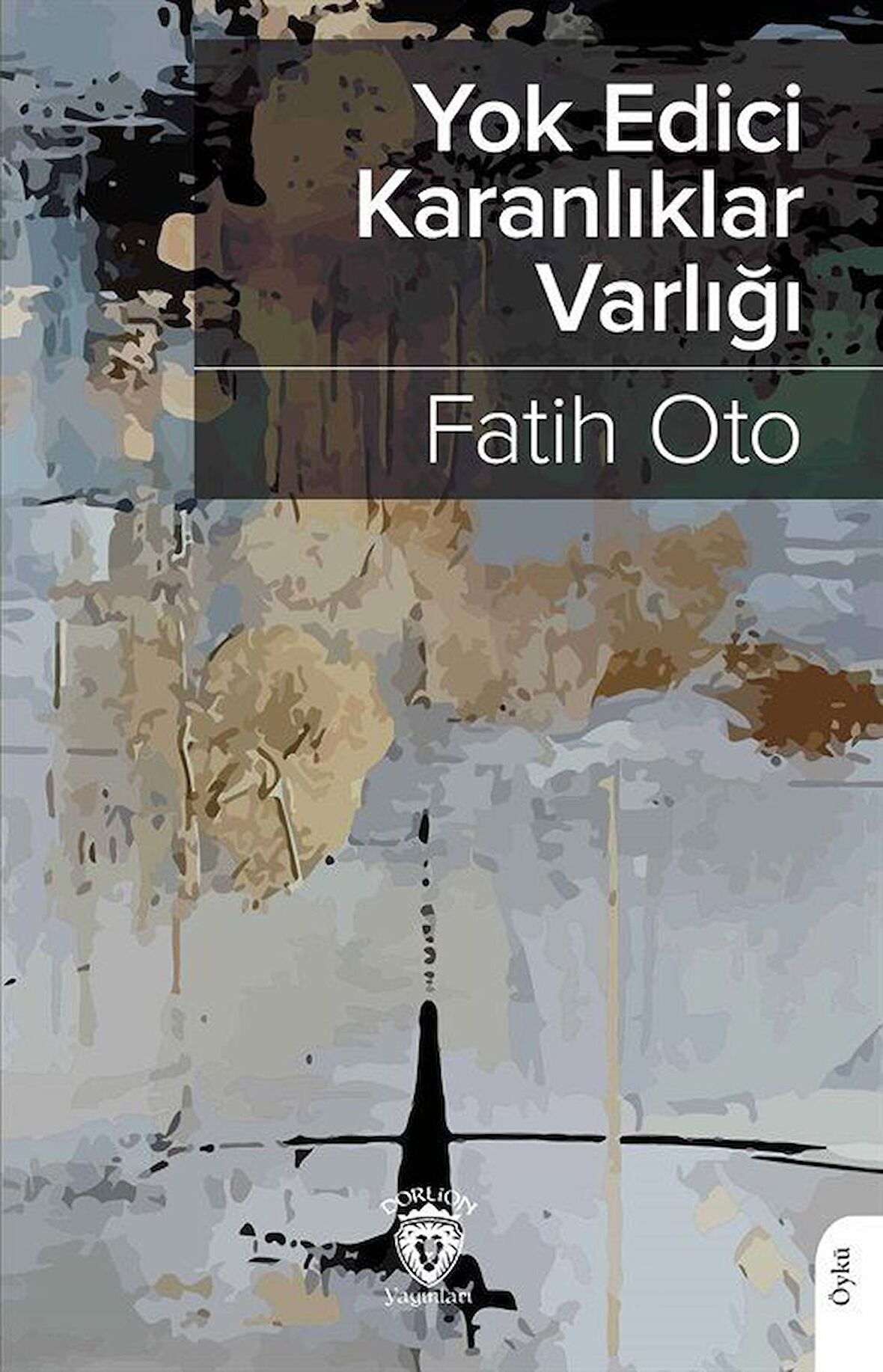 Yokedici Karanlıklar Varlığı / Fatih Oto