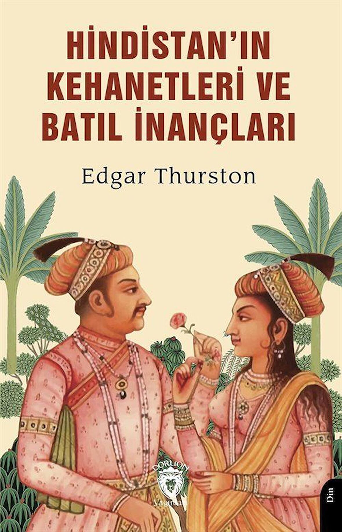 Hindistan'ın Kehanetleri ve Batıl İnançları / Edgar Thurston