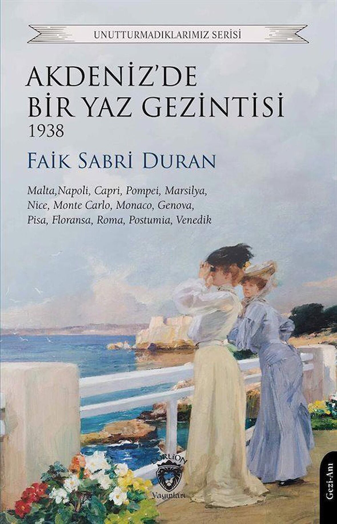 Akdeniz'de Bir Yaz Gezintisi 1938 / Prof. Faik Sabri Duran