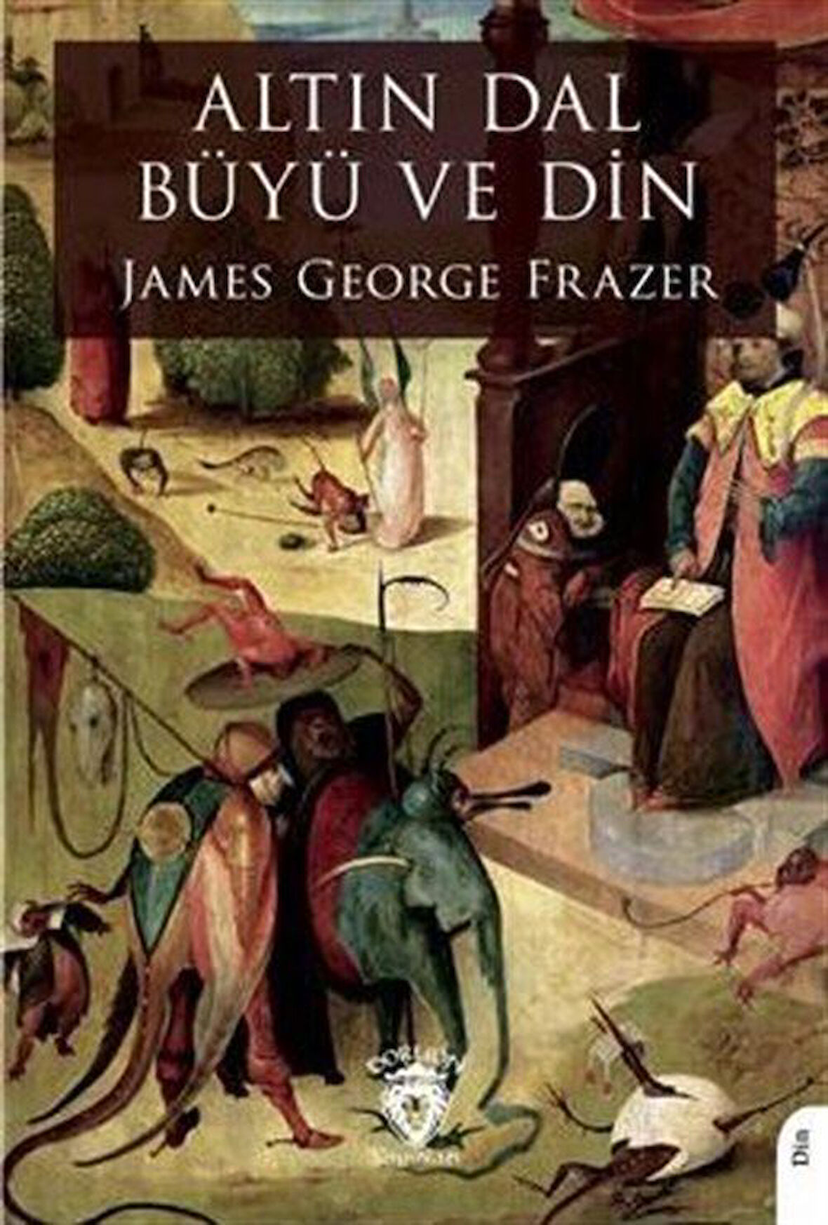 Altın Dal Büyü ve Din / James George Frazer