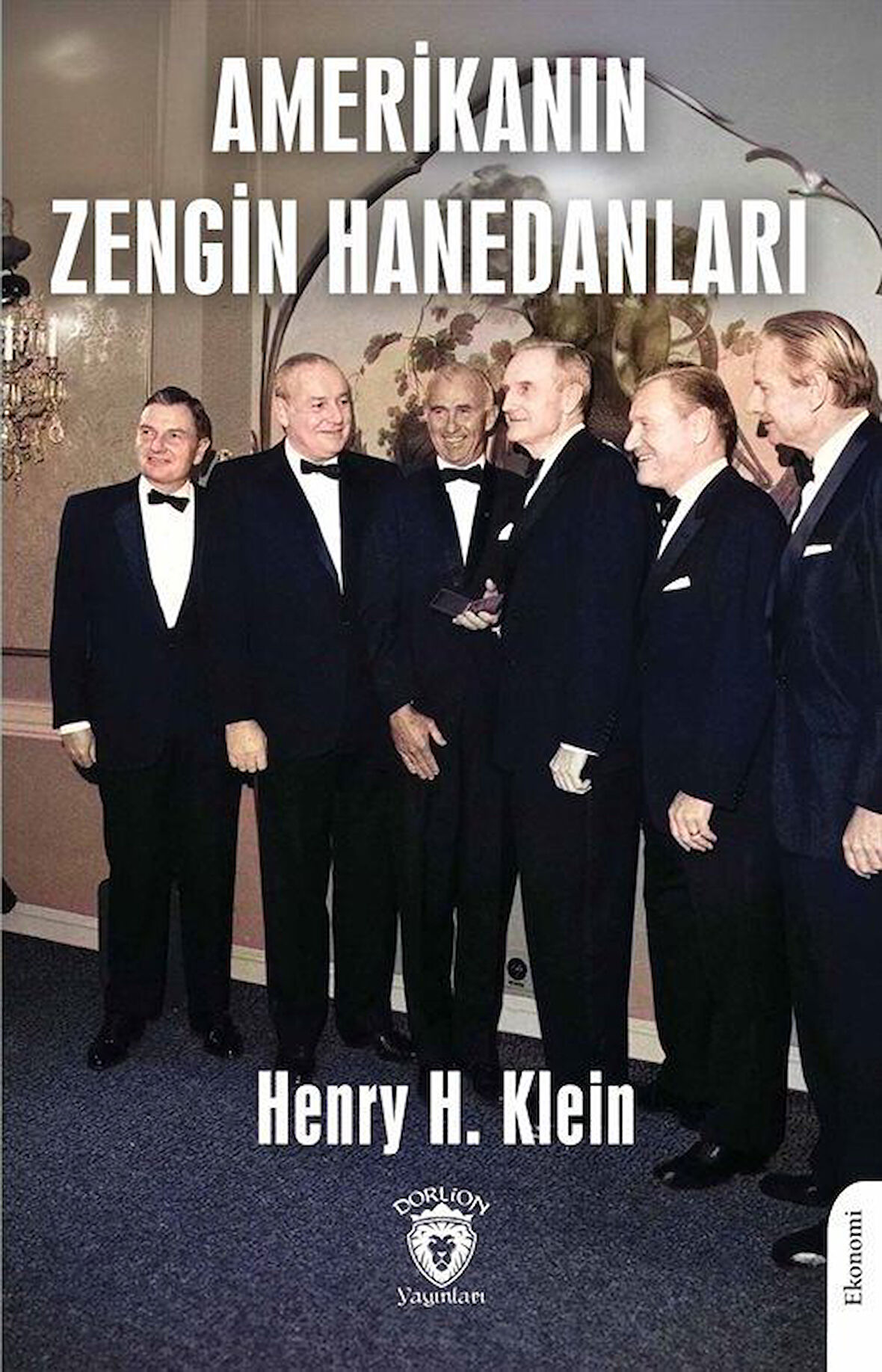 Amerikanın Zengin Hanedanları / Henry H. Klein