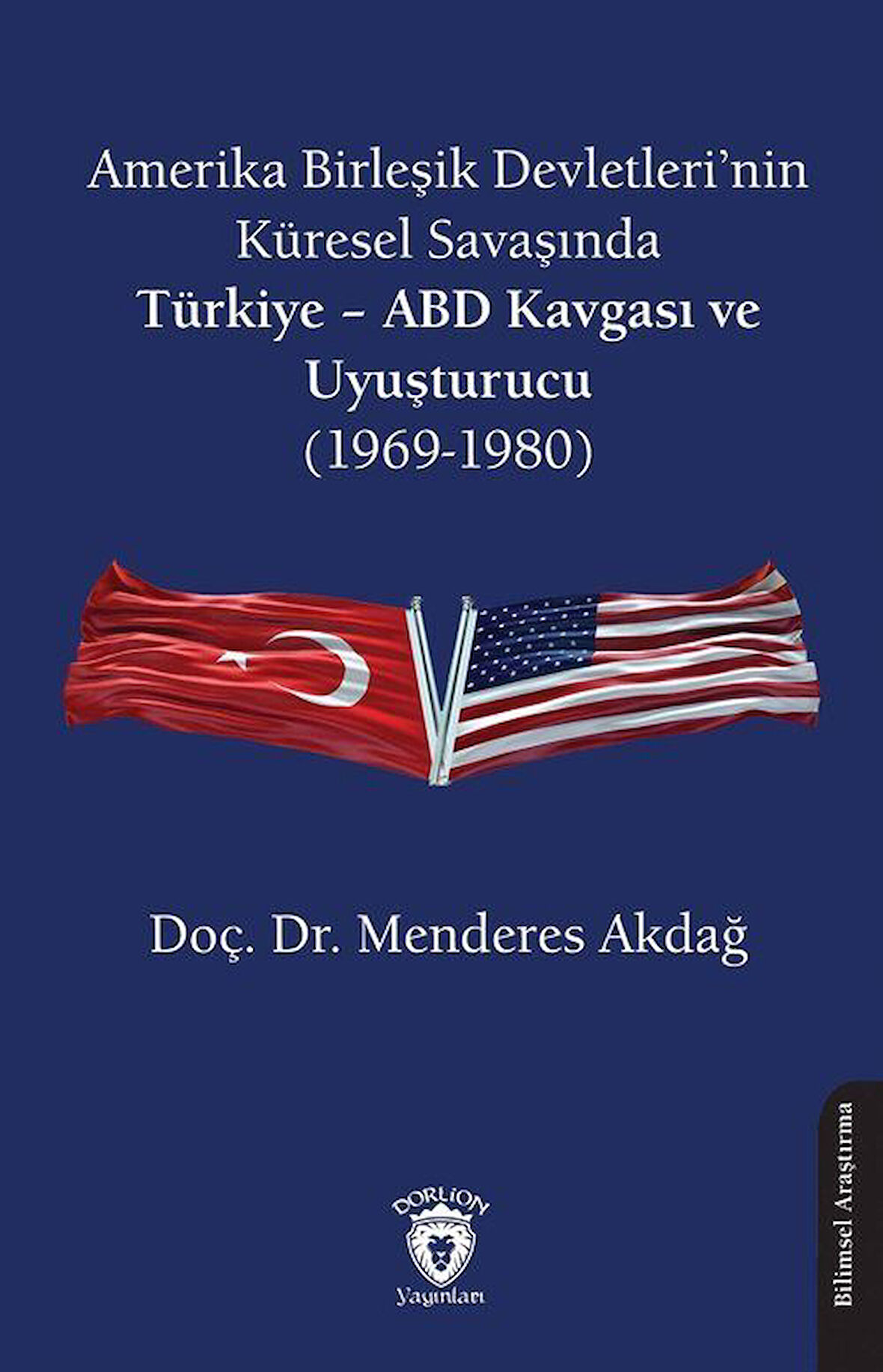 Amerika Birleşik Devletleri'nin Küresel Savaşında Türkiye ABD Kavgası ve Uyuşturucu (1969-1980) / Kolektif