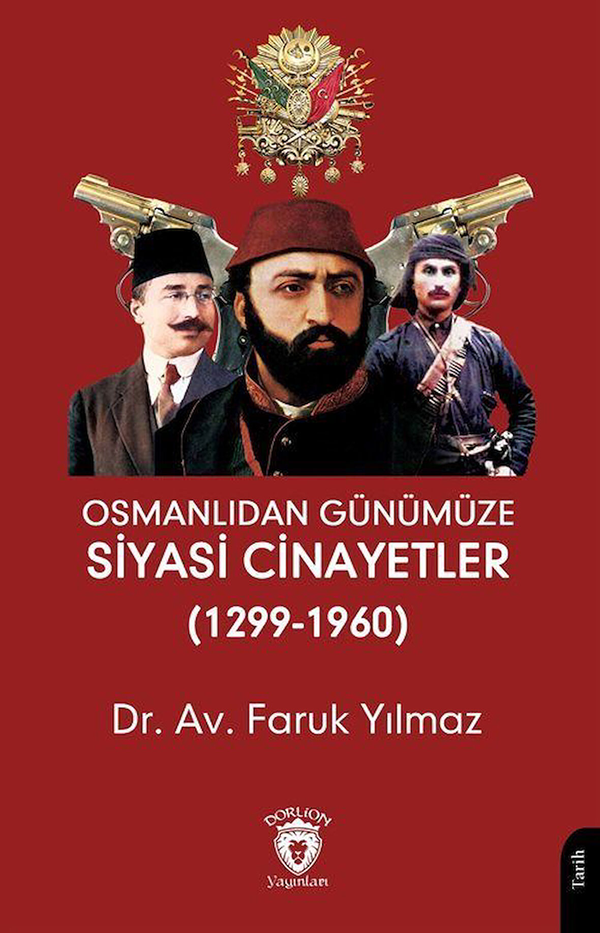 Osmanlıdan Günümüze Siyasi Cinayetler (1299-1960) / Faruk Yılmaz