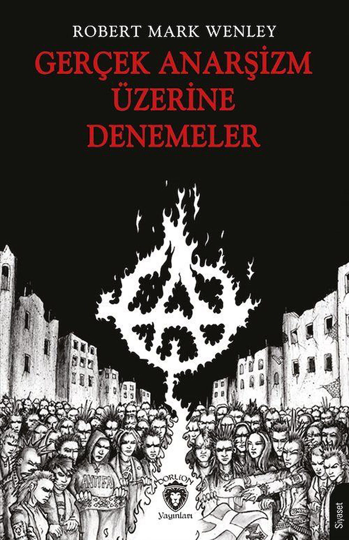 Gerçek Anarşizm Üzerine Denemeler / Robert Mark Wenley