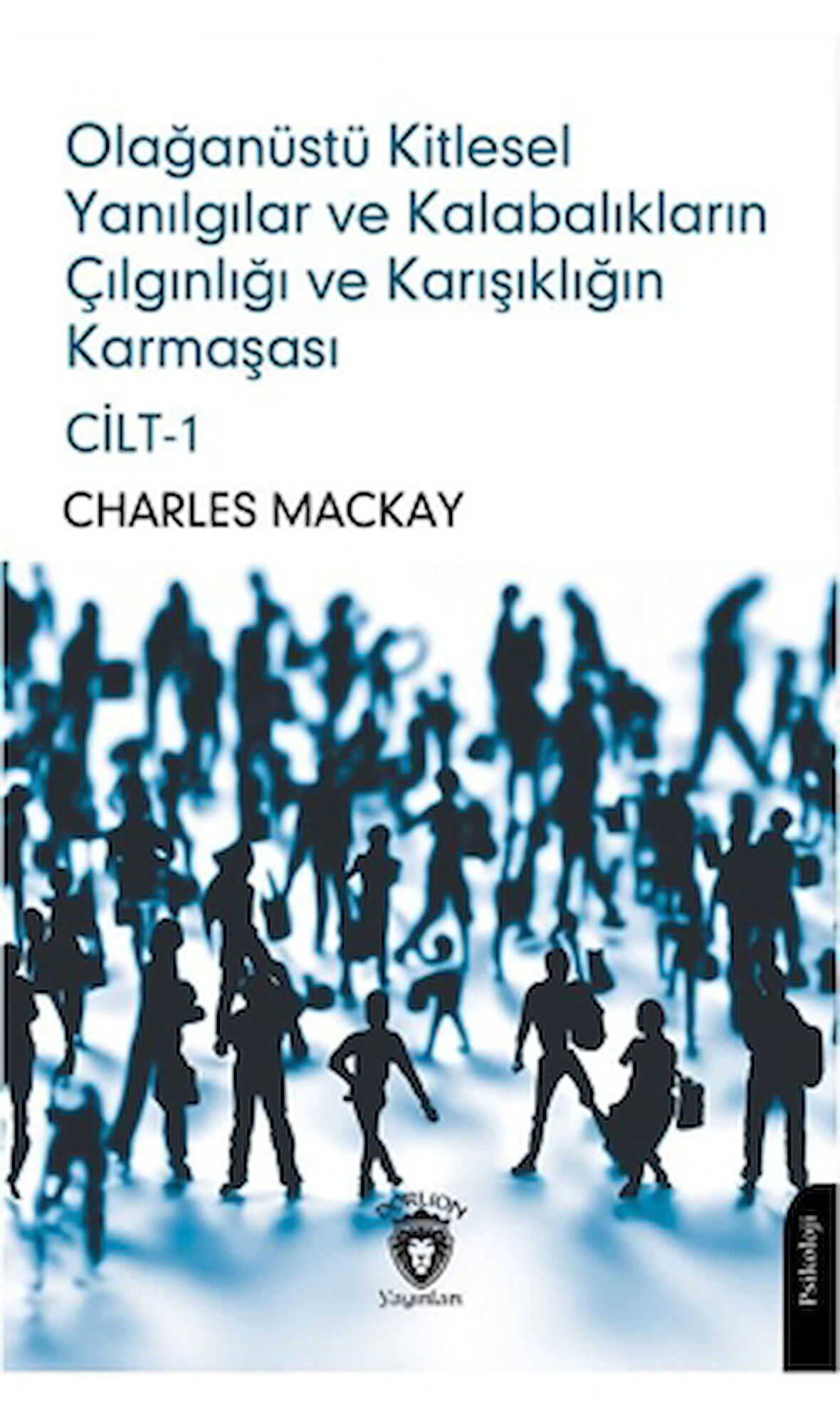 Olağanüstü Kitlesel Yanılgılar ve Kalabalıkların Çılgınlığı ve Karışıklığın Karmaşası