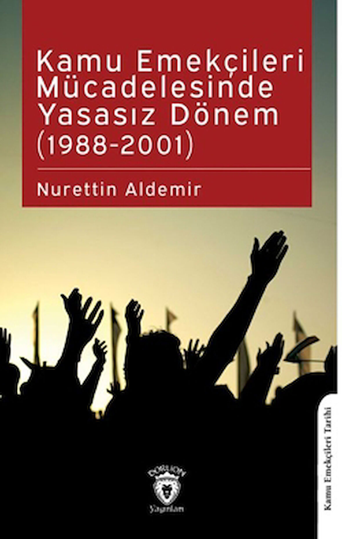 Kamu Emekçileri Mücadelesinde Yasasız Dönem (1988-2001)