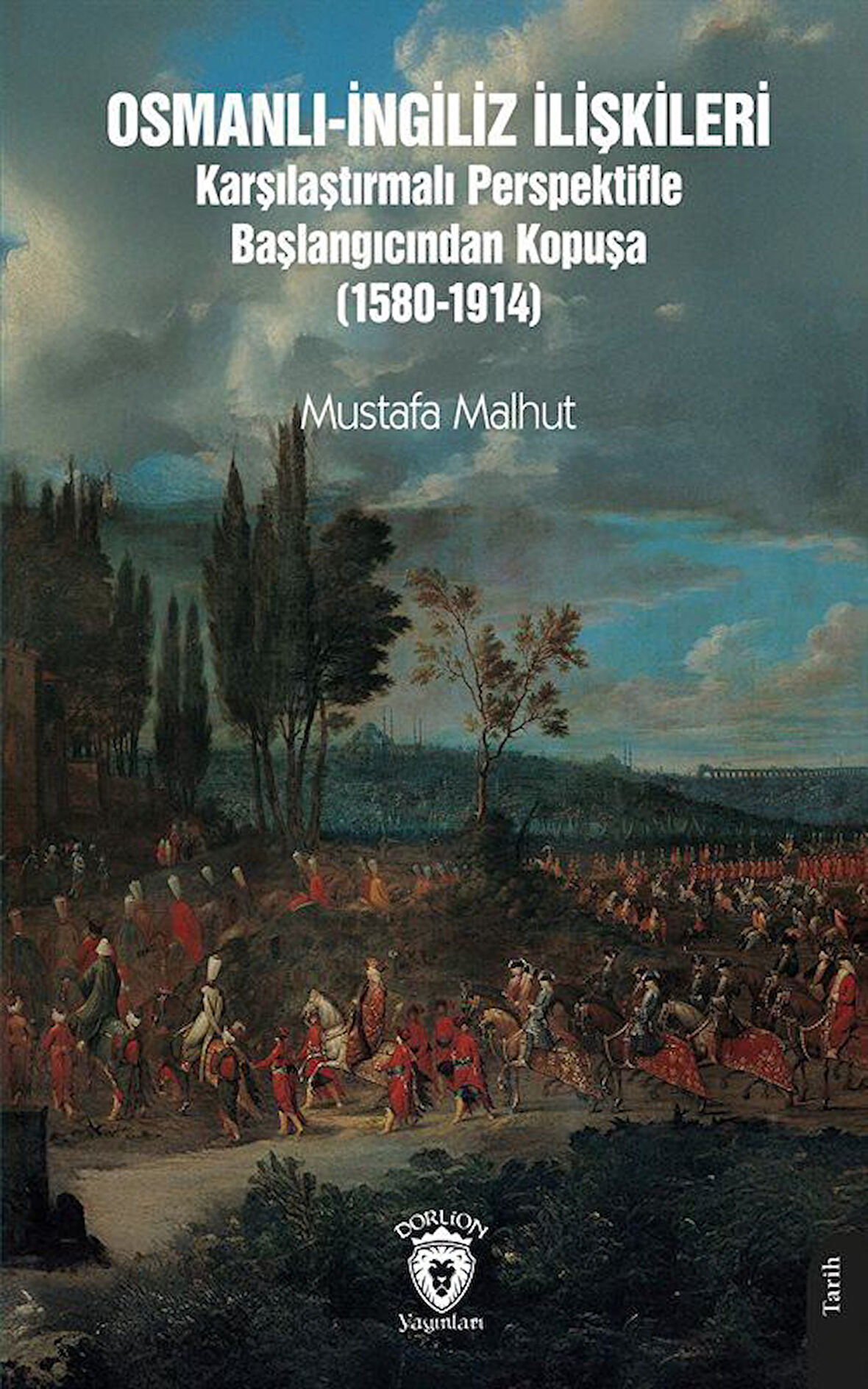 Osmanlı-İngiliz İlişkileri Karşılaştırmalı Perspektifle Başlangıcından Kopuşa (1580-1914) / F. R. Evison