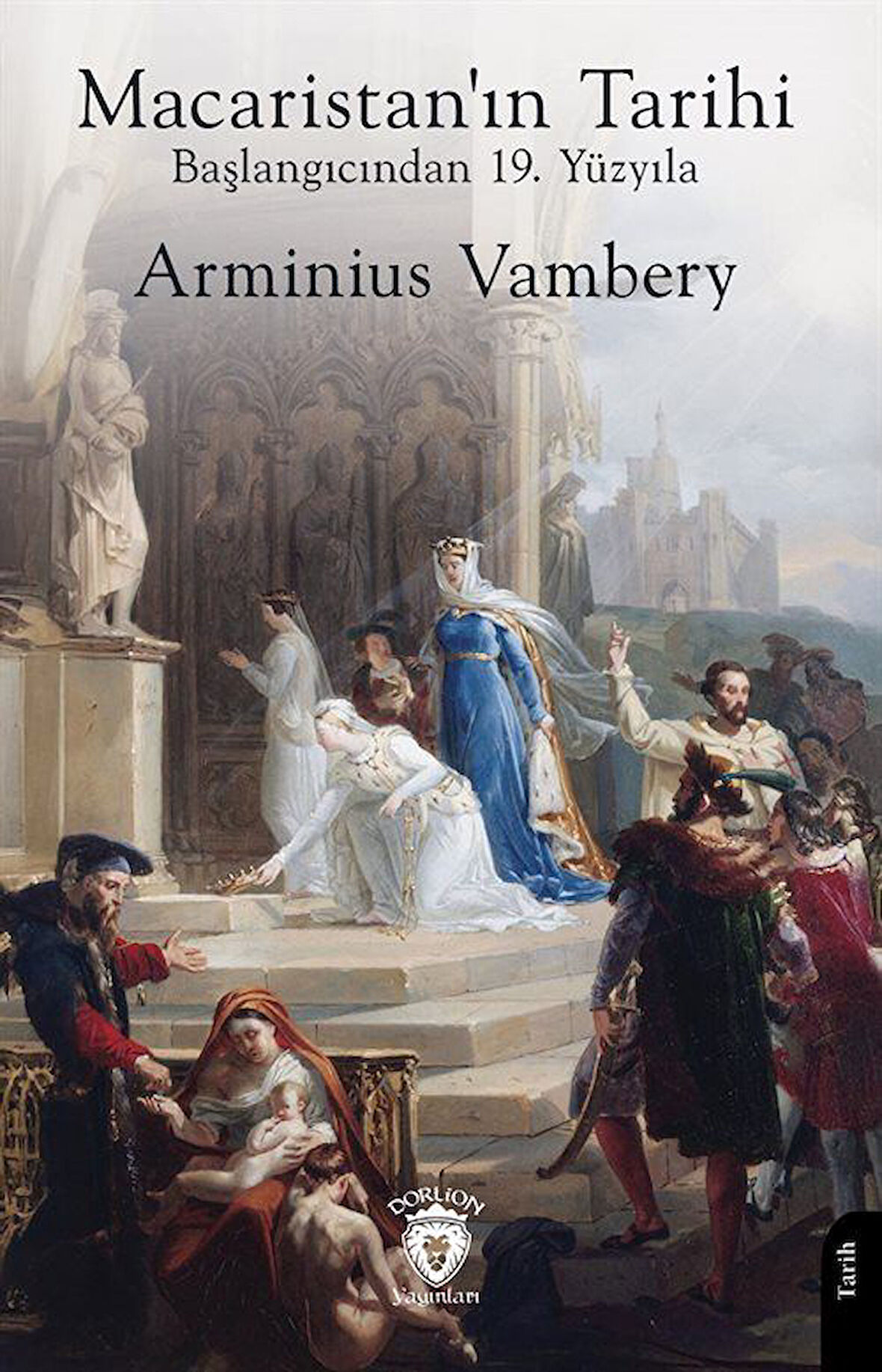 Macaristan'ın Tarihi - Başlangıcından 19. Yüzyıla / Arminius Vambery