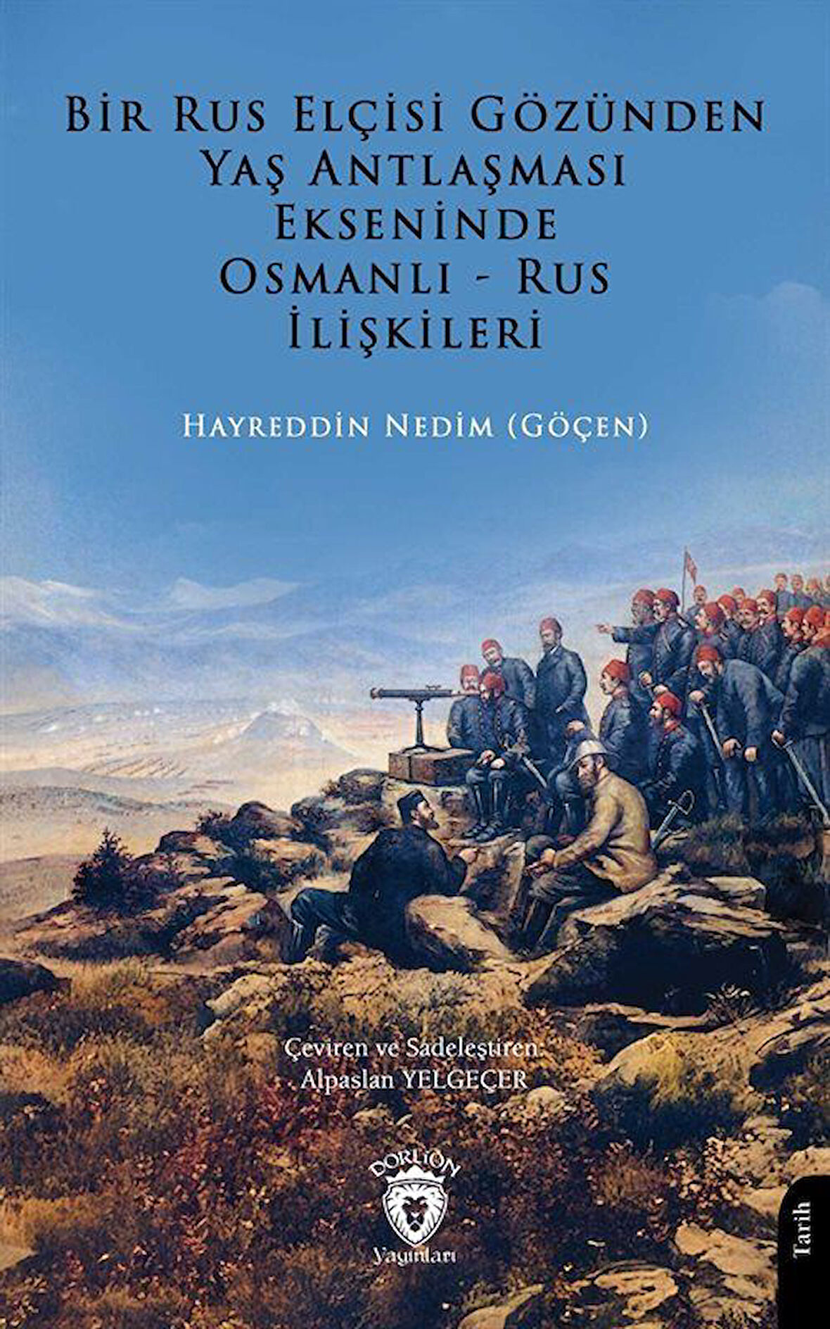 Bir Rus Elçisi Gözünden Yaş Antlaşması Ekseninde Osmanlı-Rus İlişkileri / Hayreddin Nedim Göçen