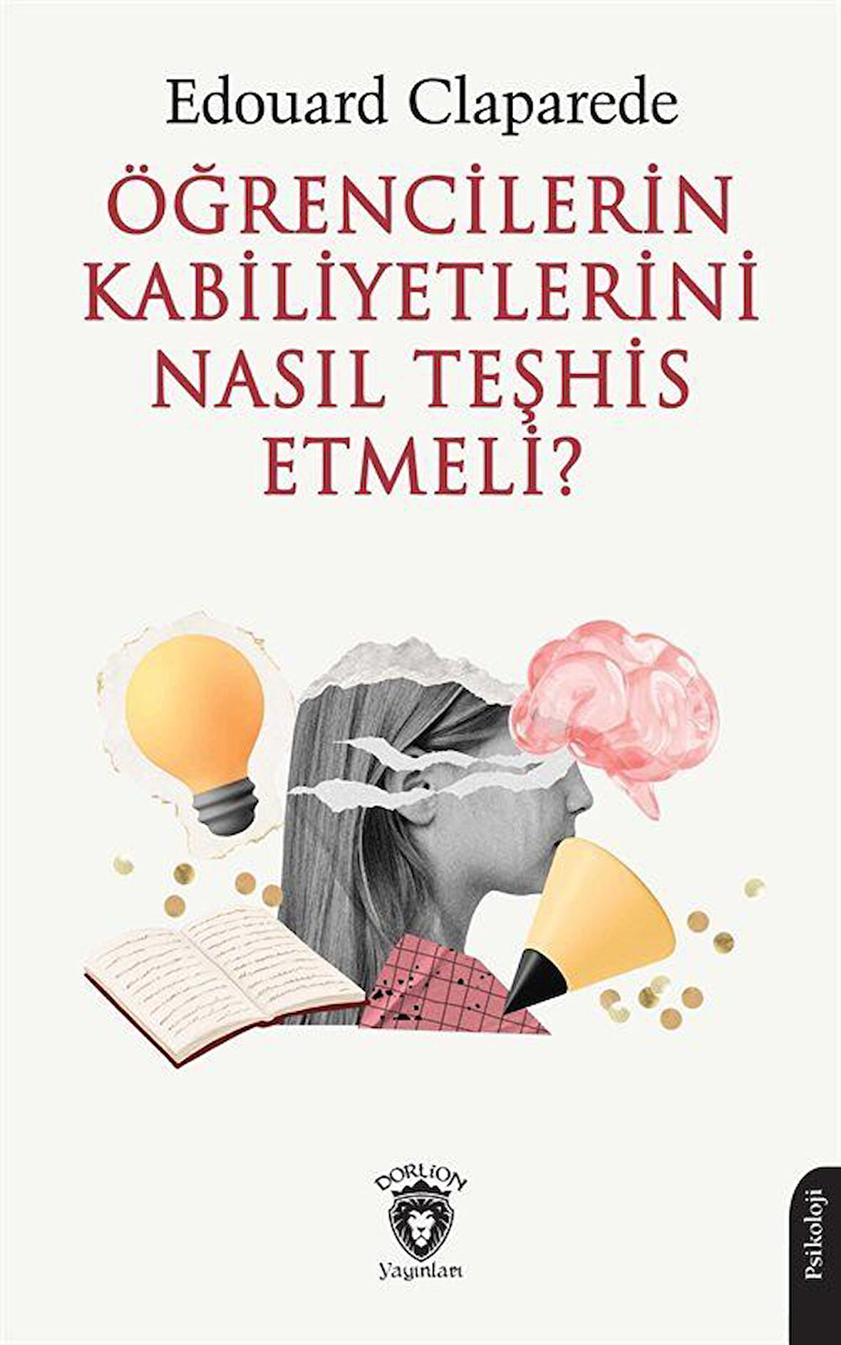 Öğrencilerin Kabiliyetlerini Nasıl Teşhis Etmeli? / Edouard Claparede