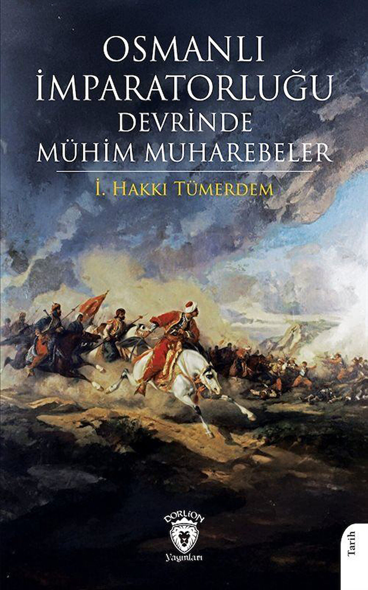Osmanlı İmparatorluğu Devrinde Mühim Muharebeler / İ. Hakkı Tümerdem