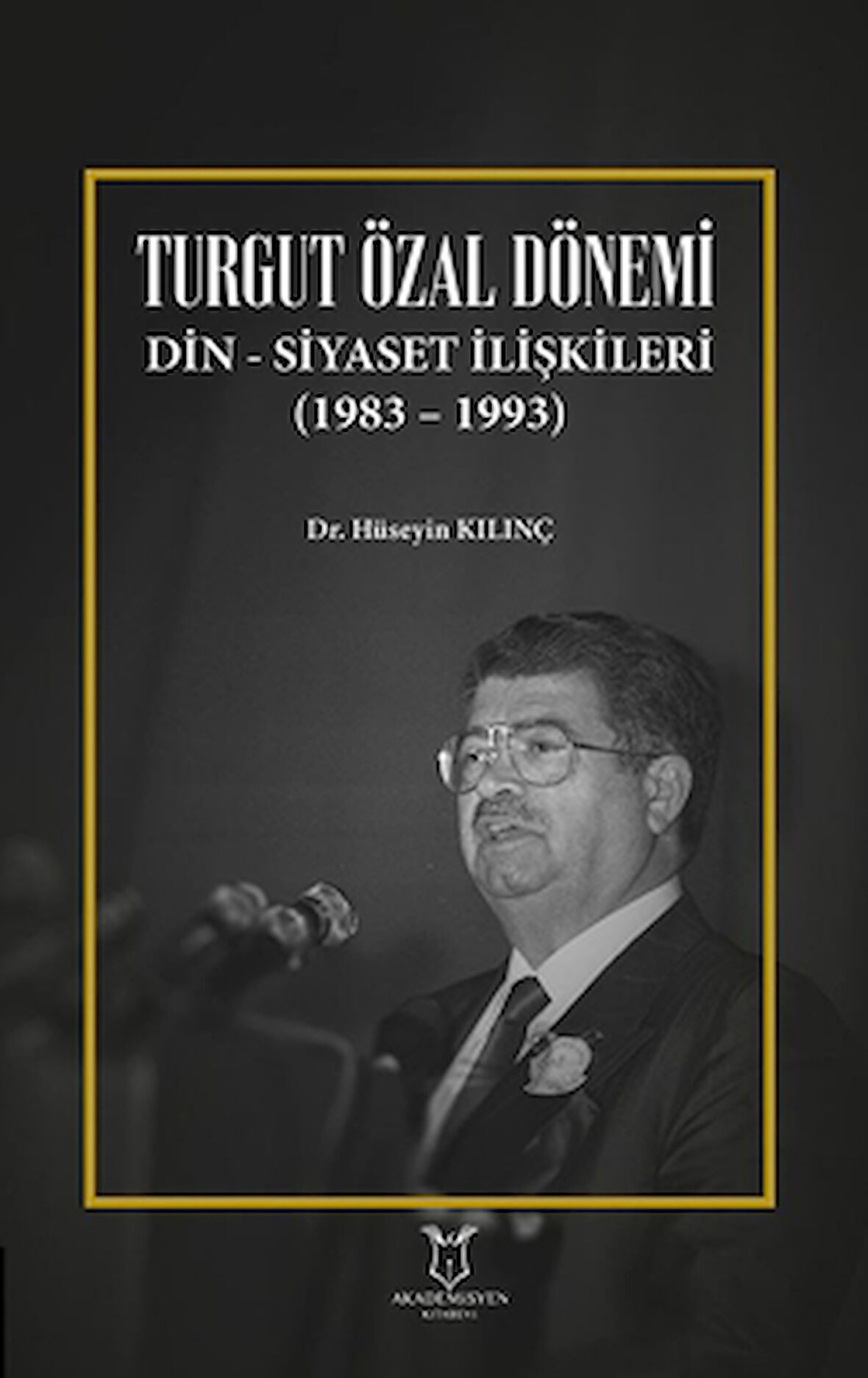 Turgut Özal Dönemi Din Siyaset İlişkileri (1983 – 1993)