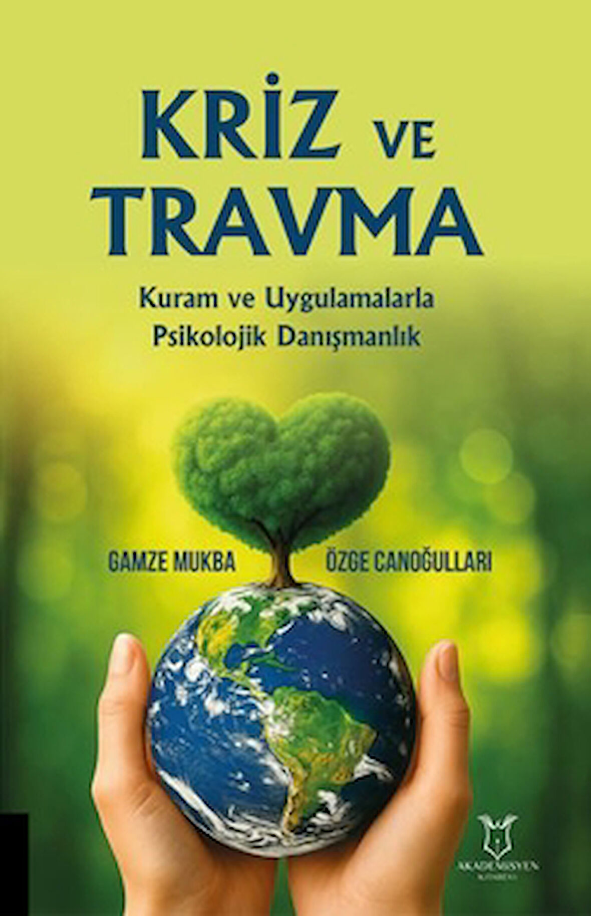 Kriz Ve Travma Kuram Ve Uygulamalarla Psikolojik Danışmanlık