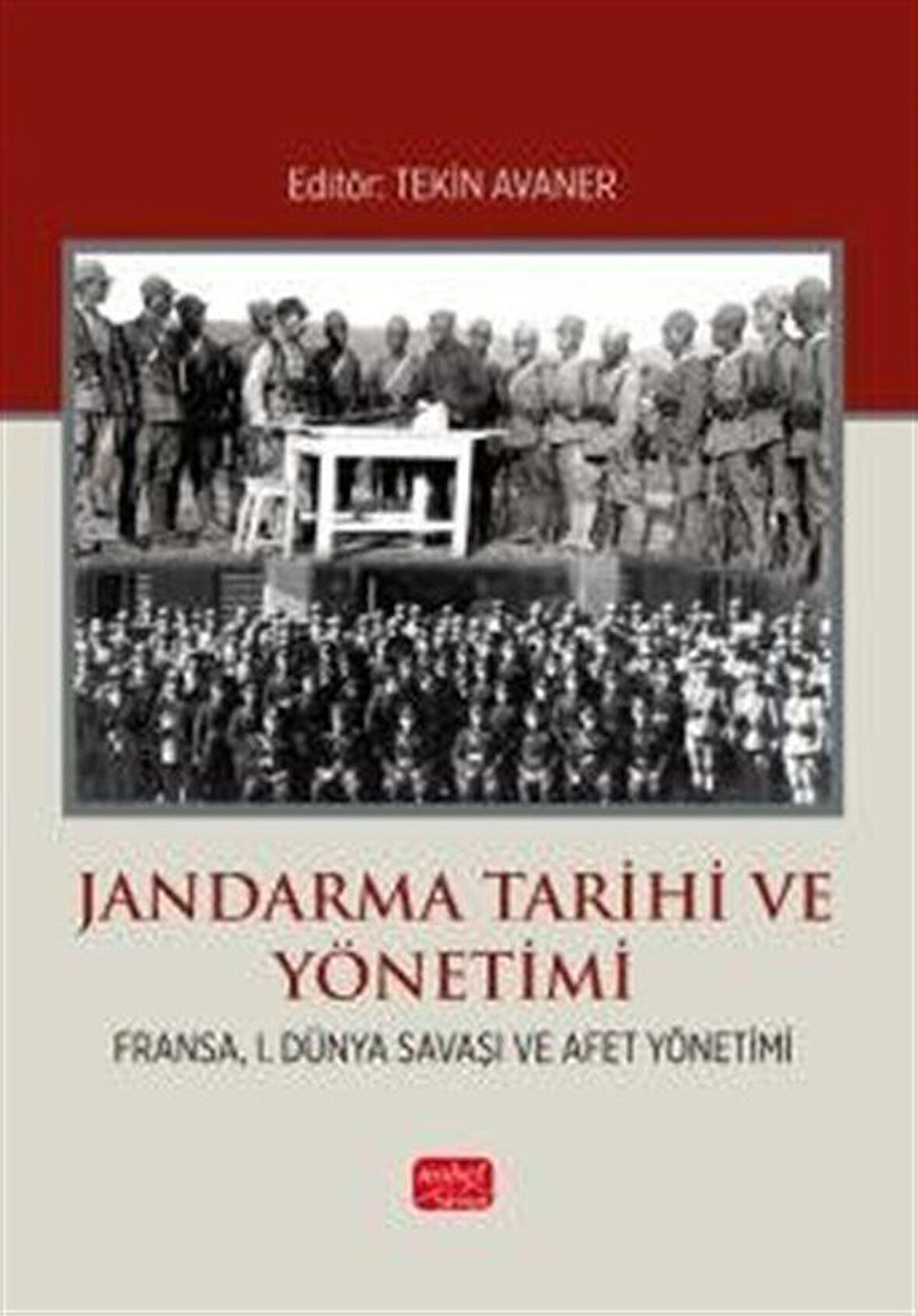 Jandarma Tarihi ve Yönetimi (Fransa, I. Dünya Savaşı ve Afet Yönetimi) / Kolektif